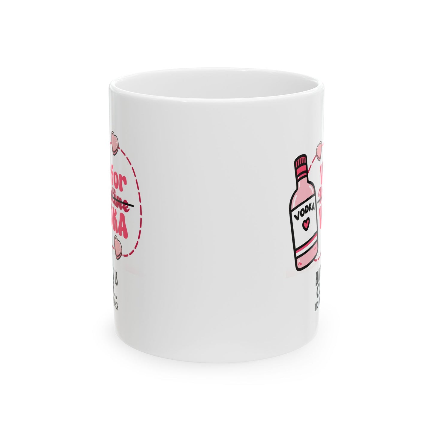 Ceramic Mug - Valentine - V is for Vodka, but this is Coffee (1)