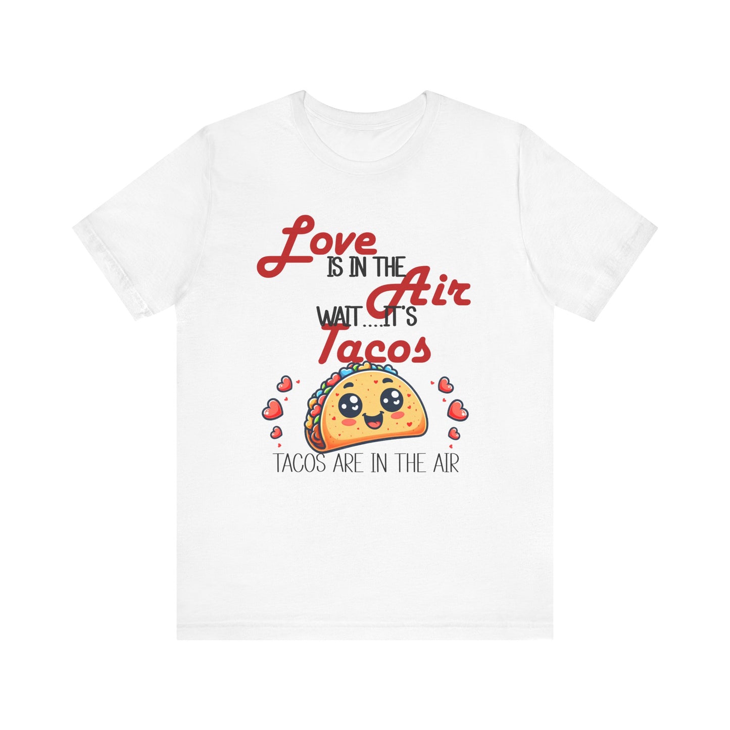 T-Shirt - Valentine Funny - Love is the Air, Wait Its Taco's (1)
