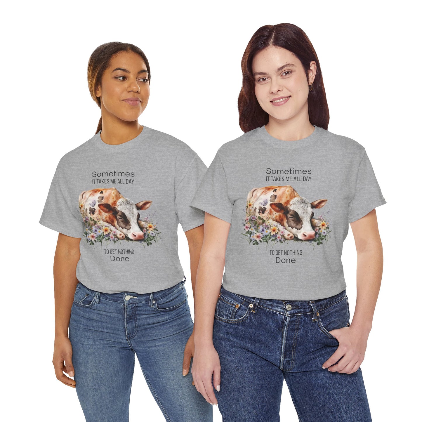 T-Shirt - Cow - "Sometimes It Takes Me All Day to Get Nothing Done" (01)
