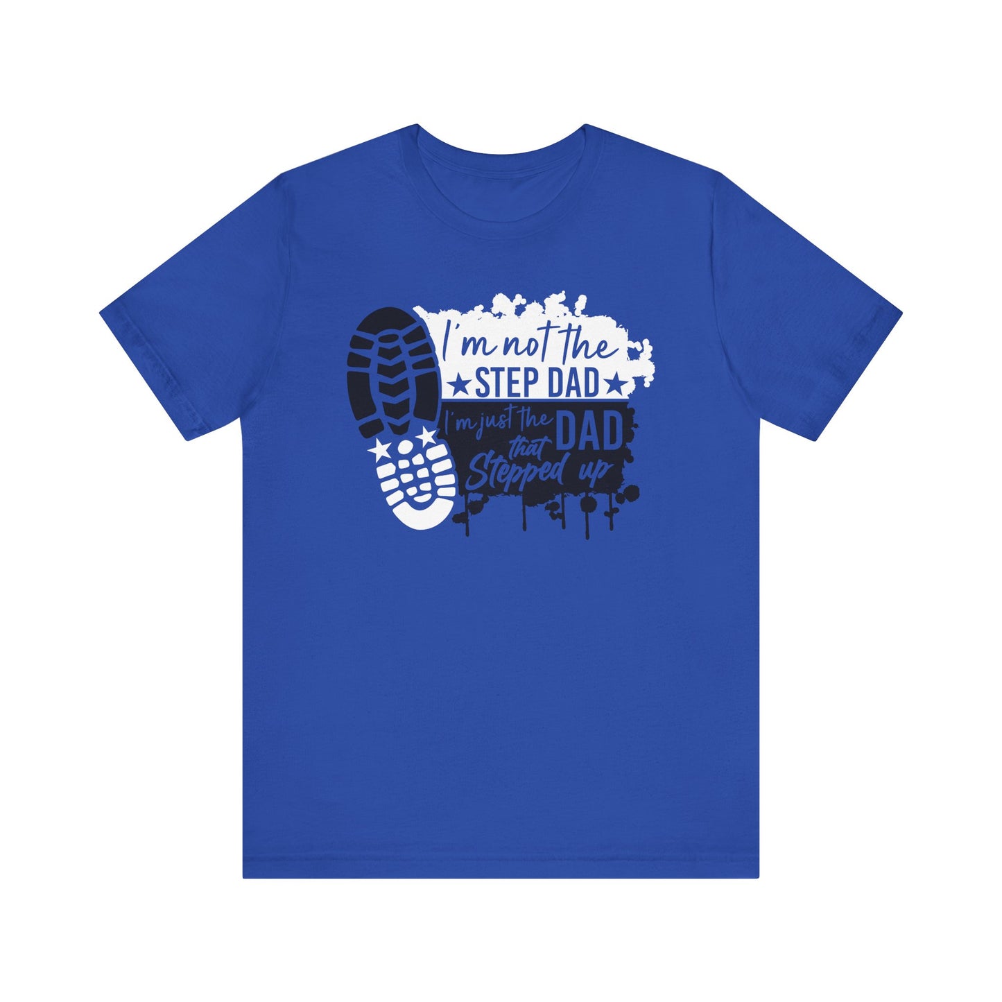 T-Shirt - Dad - Just the dad that stepped up (1d)