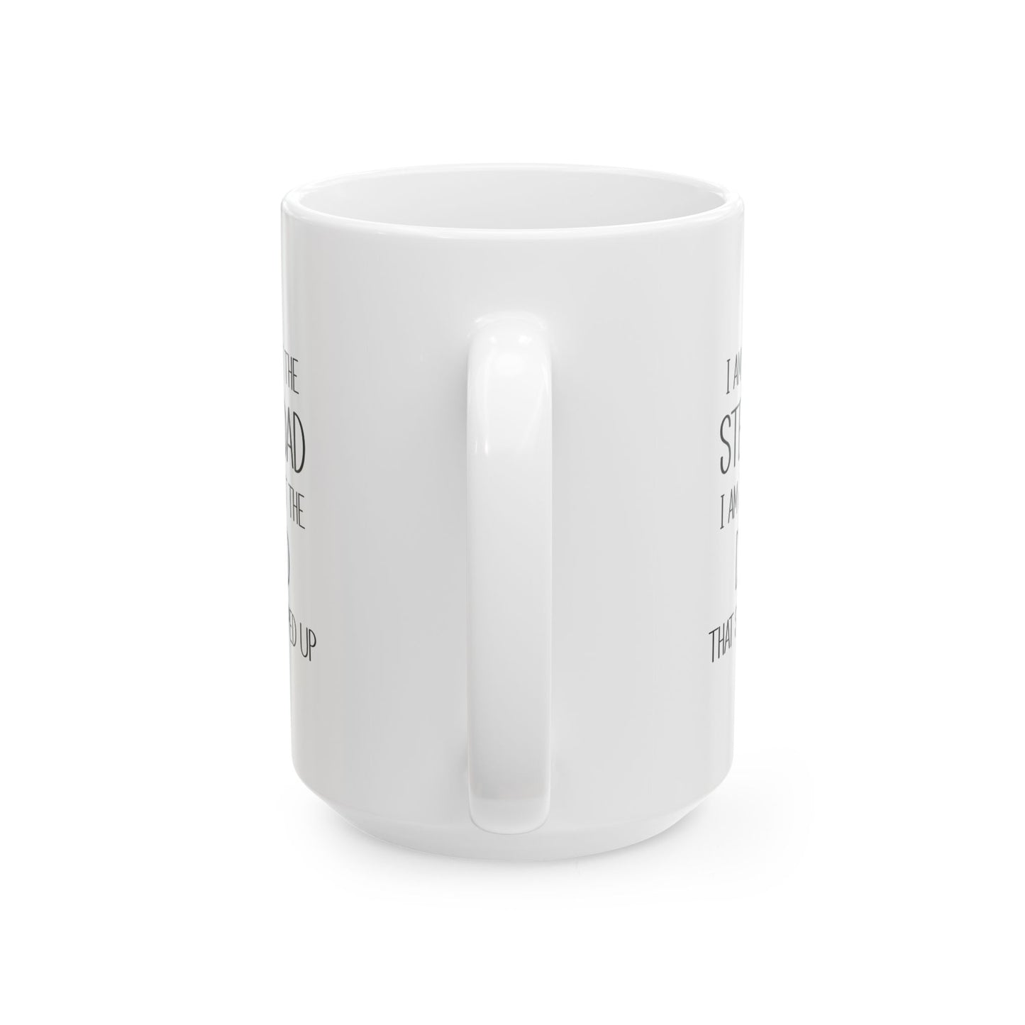 Ceramic Mug - Dad - Just the dad that stepped up (2) - Black Writing