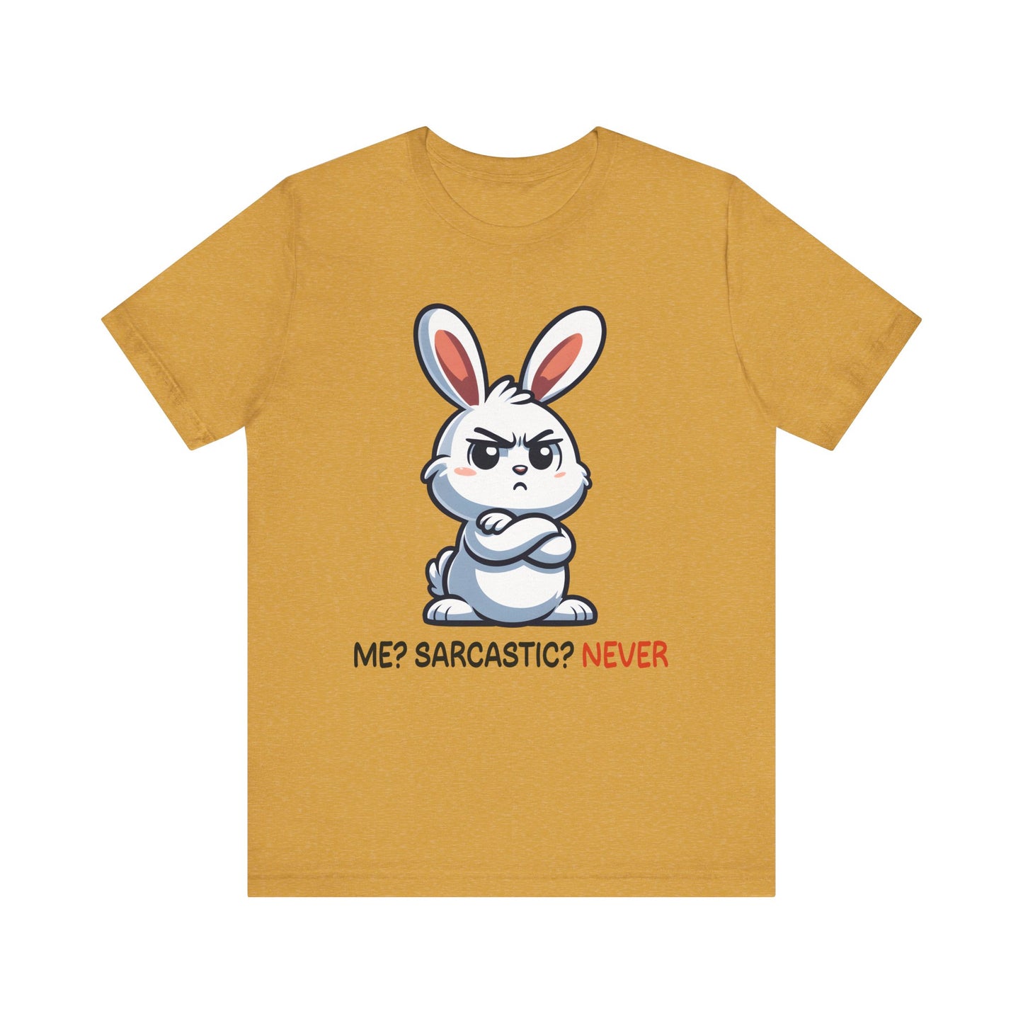 T-Shirt - Sarcastic Funny – Me? Sarcastic? Never!