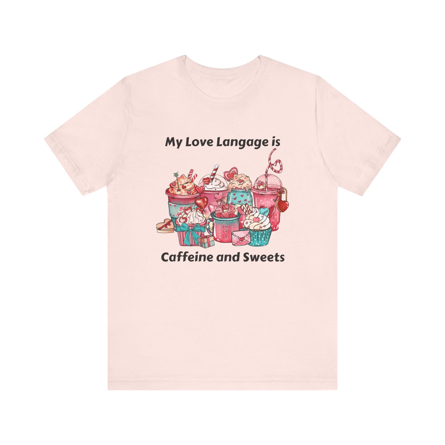 T-Shirt - Valentine - Love Language is Caffeine and Sweets (1)
