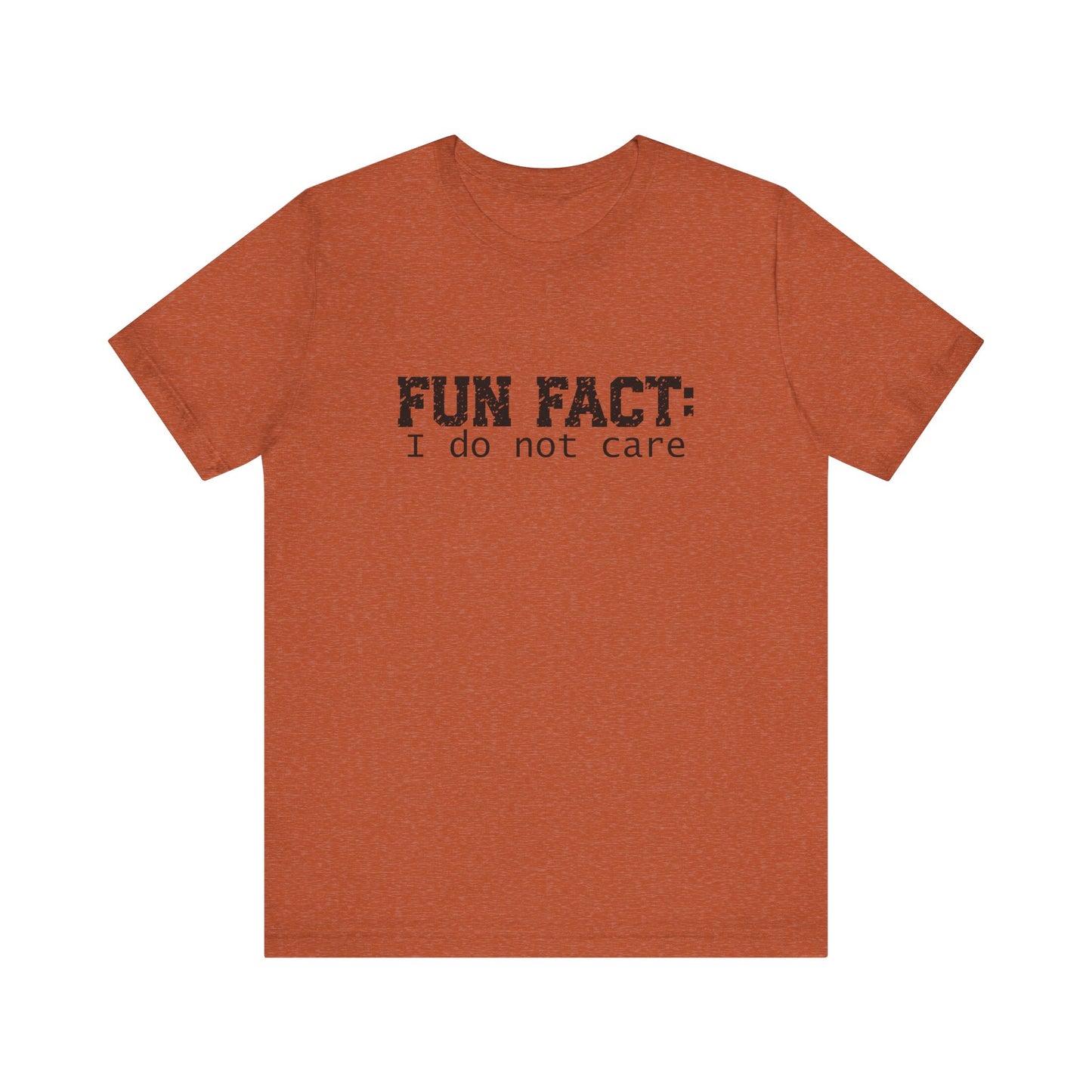 T-Shirt - Sarcastic Funny - Fun Fact: I Don't Care (1a)