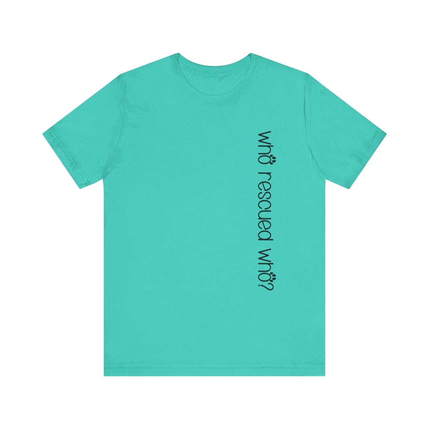 T-Shirt - Animal Lovers - Who Rescued Who? (1b)