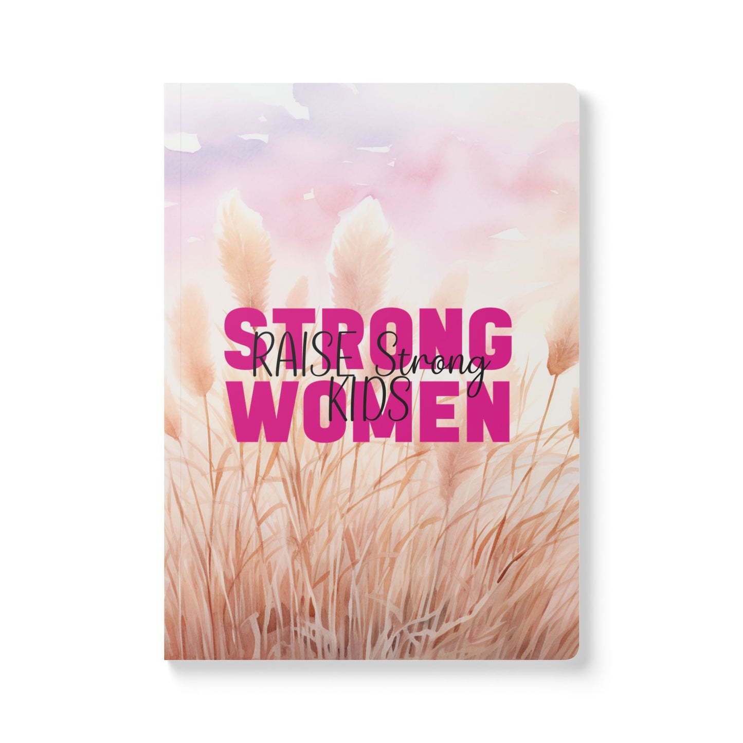 Softcover Journal - Mom - Strong Women Raise Strong Kids (1)