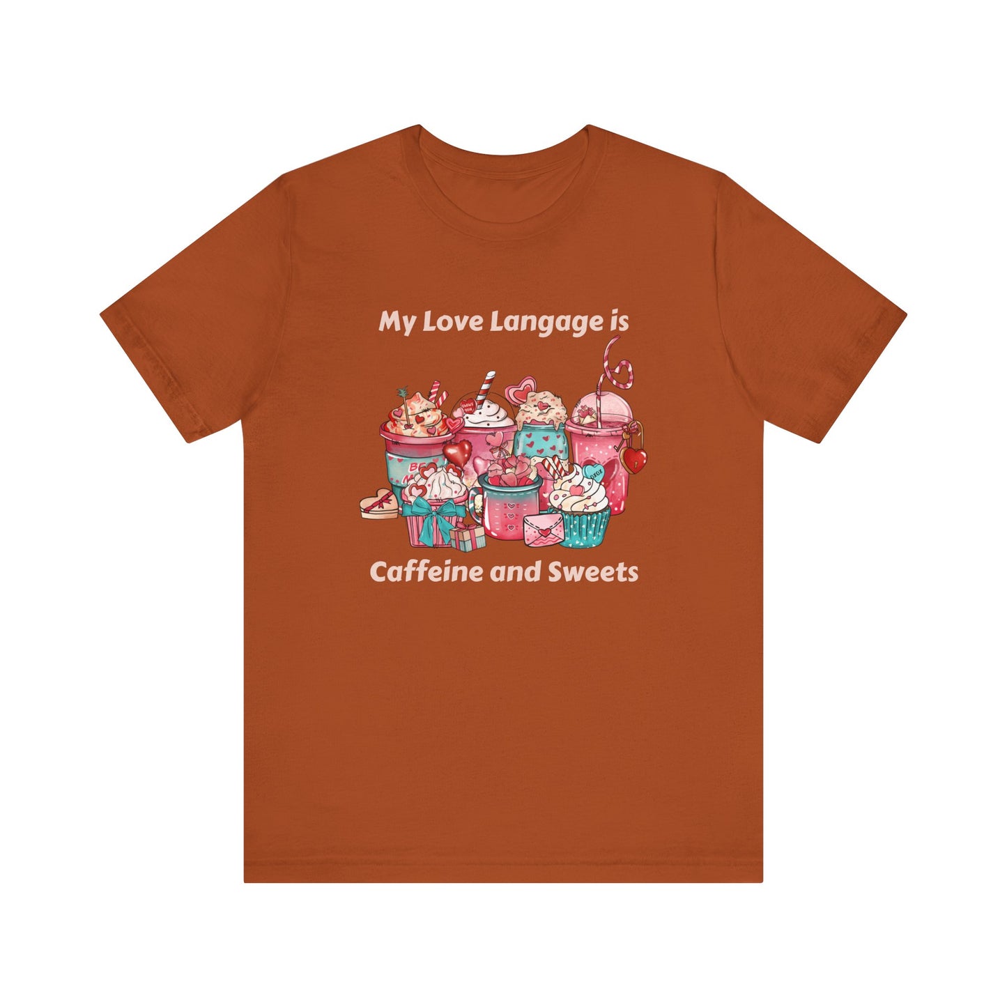 T-Shirt - Valentine - Love Language is Caffeine and Sweets (1b)
