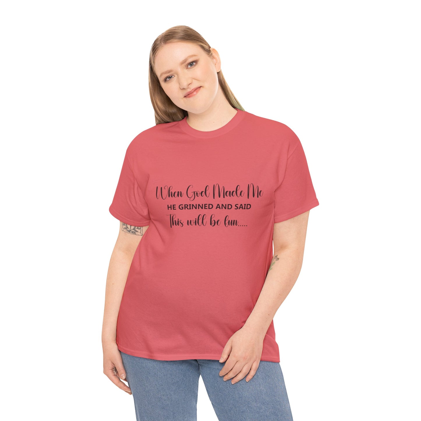 T-Shirt - Funny - "When God Made Me, He grinned and said 'This'll Be Fun'" - Black Cursive Writing