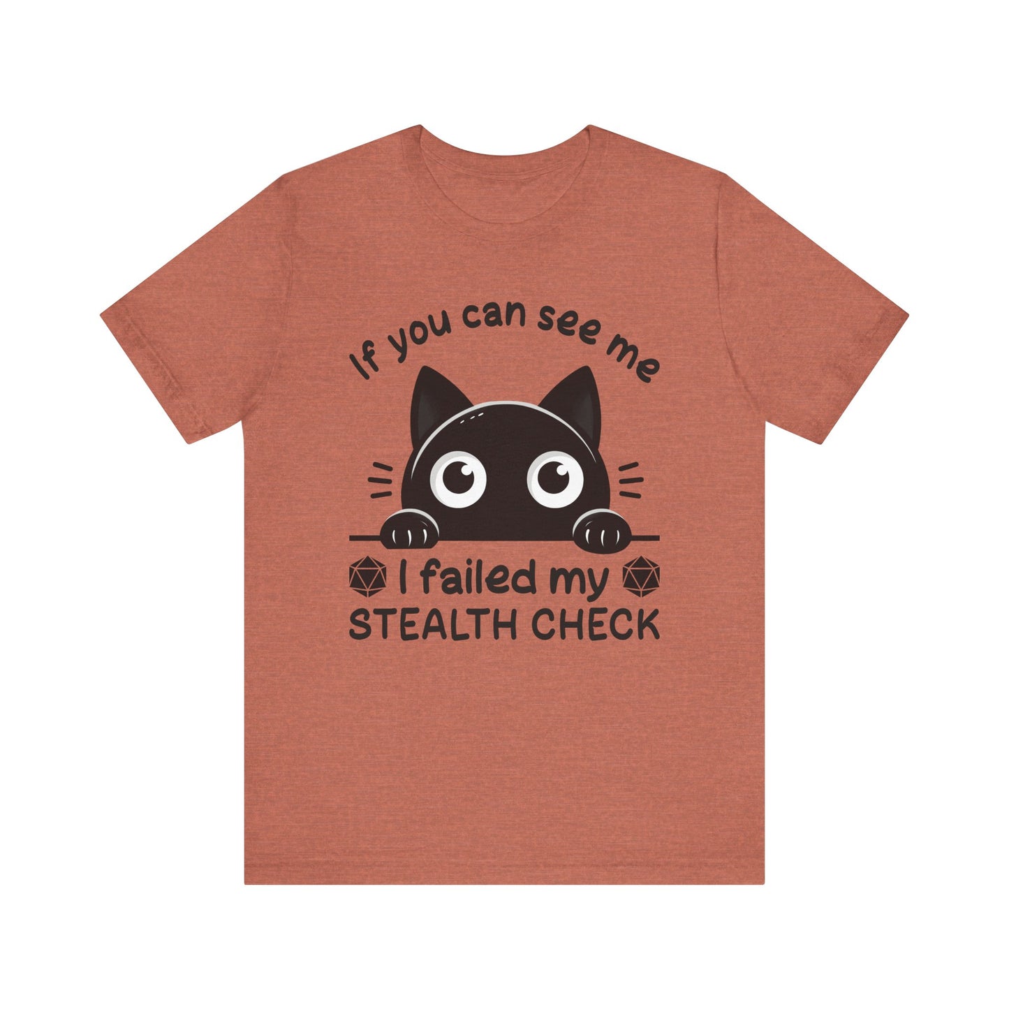 T-Shirt - Sarcastic Funny – 'If You Can See Me, I Failed My Stealth Check' Design (01)