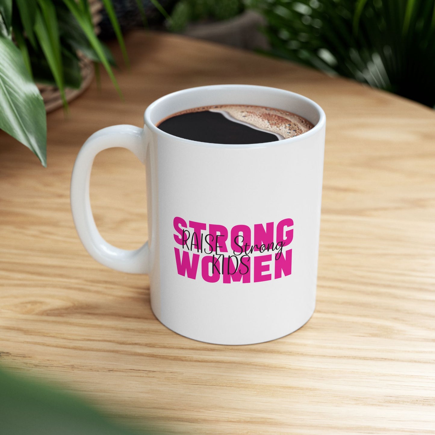 Ceramic Mug - Strong Women Raise Strong Kids (1)