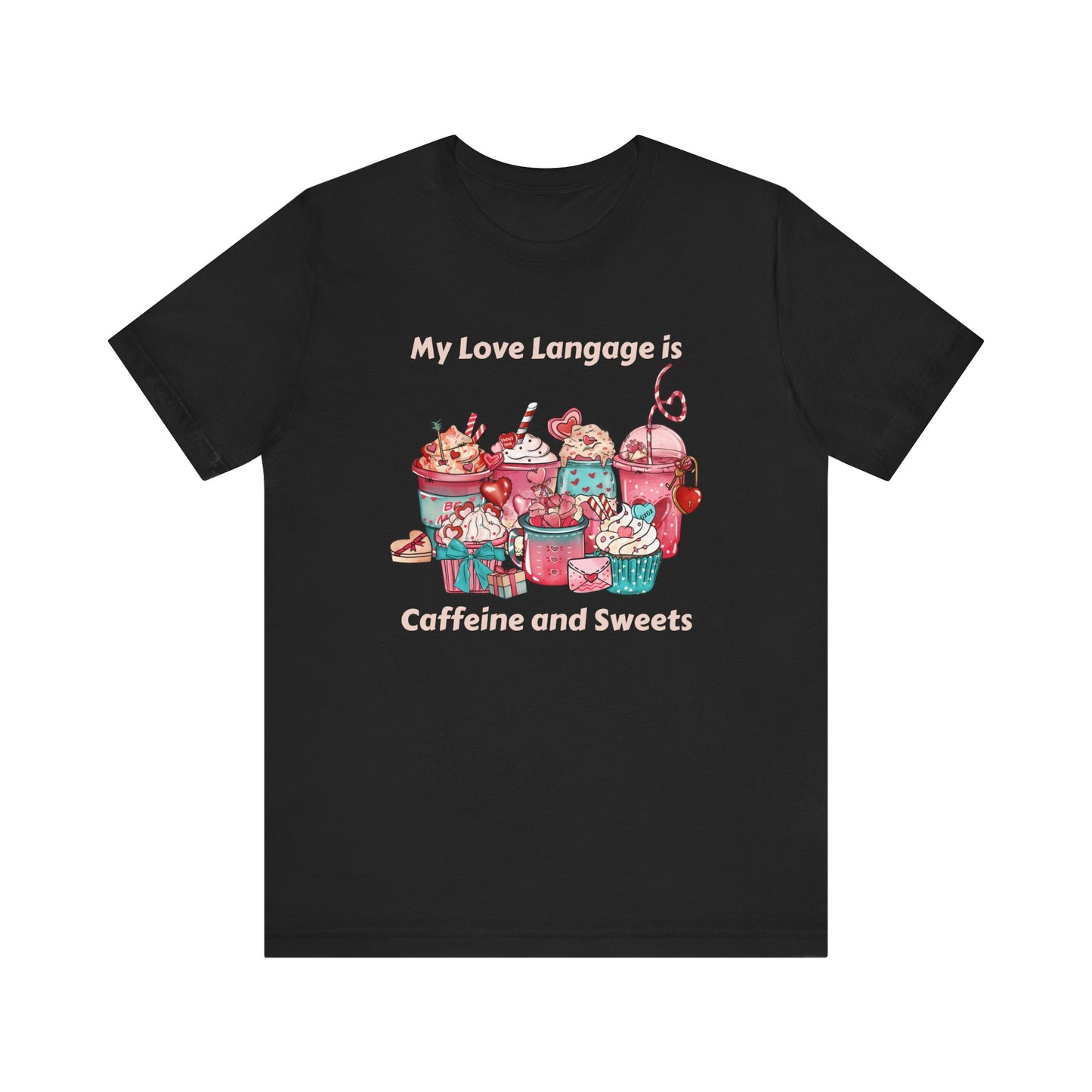 T-Shirt - Valentine - Love Language is Caffeine and Sweets (1b)