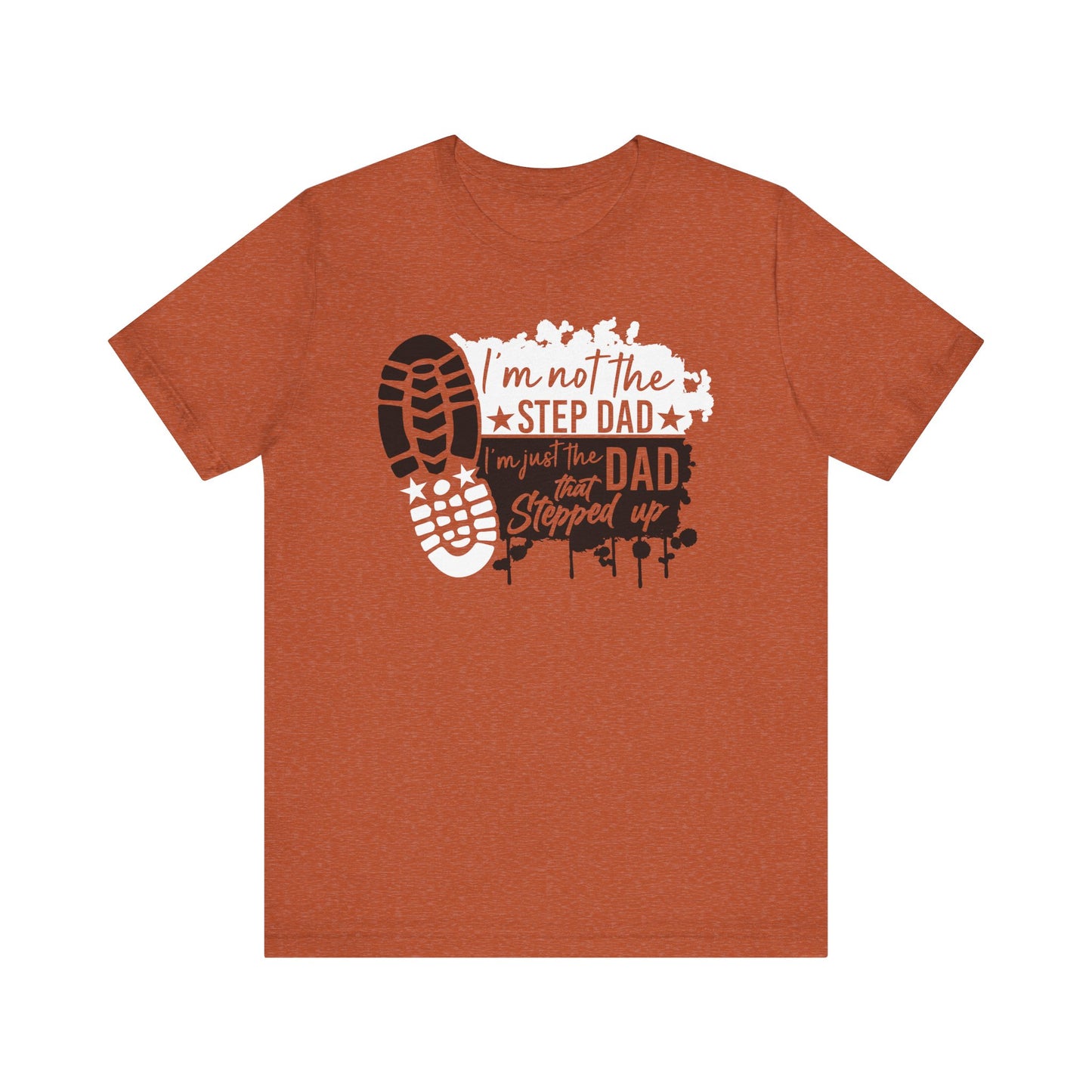 T-Shirt - Dad - Just the dad that stepped up (1d)