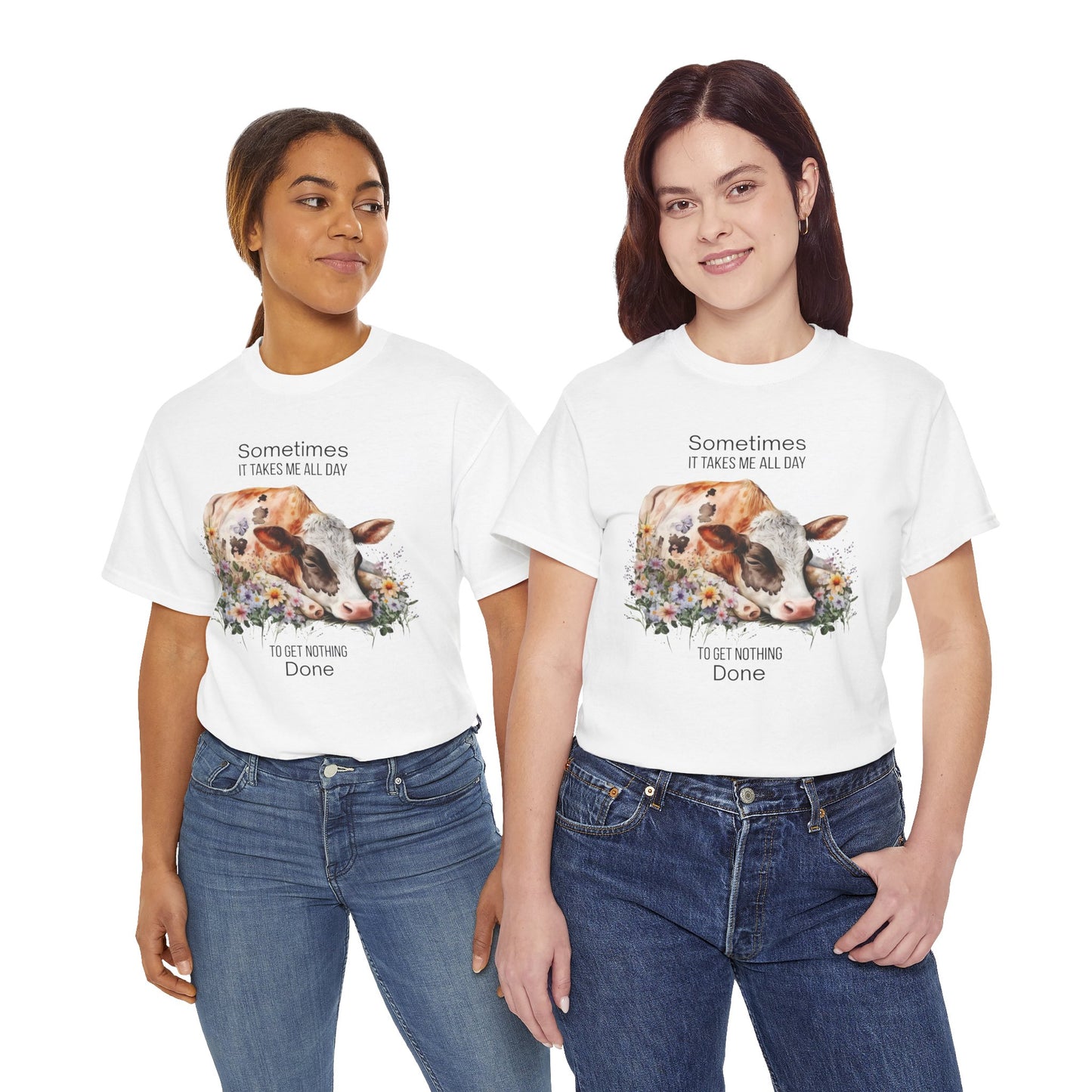 T-Shirt - Cow - "Sometimes It Takes Me All Day to Get Nothing Done" (01)