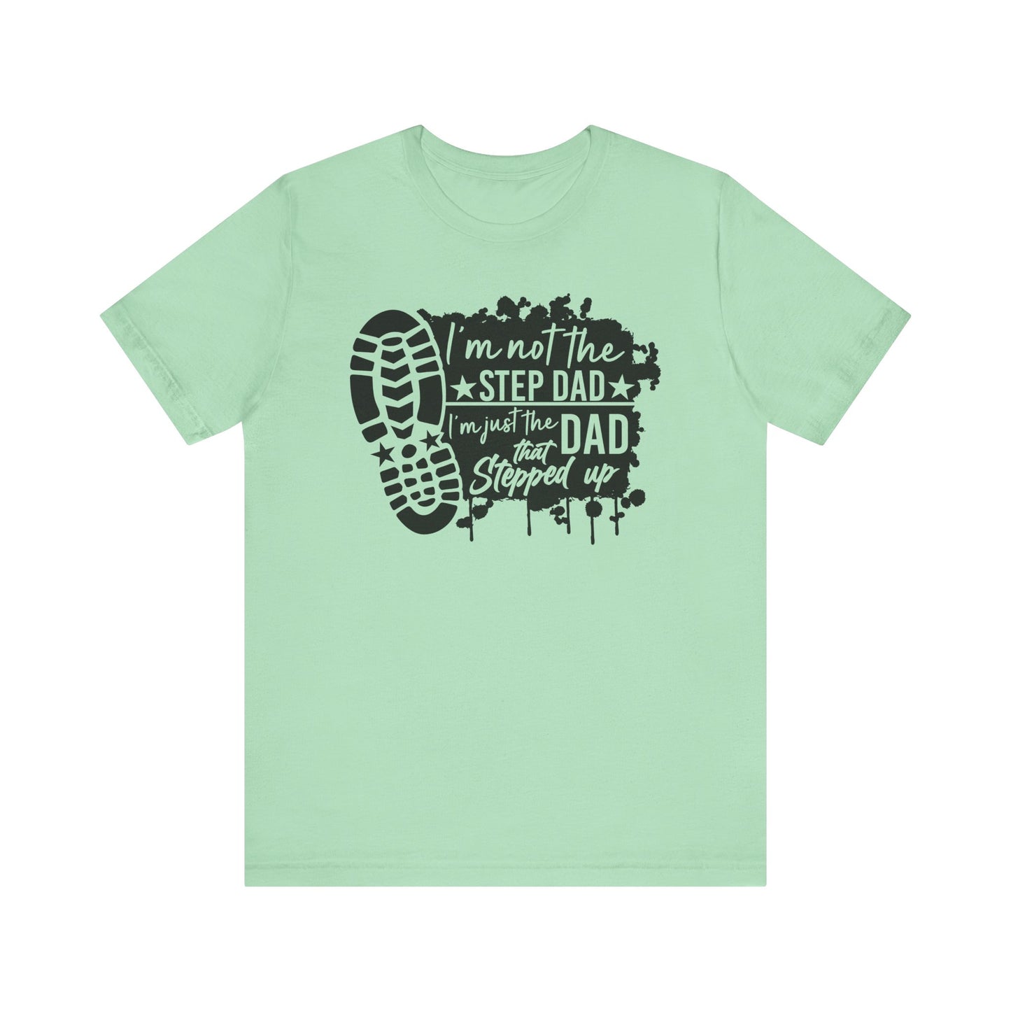 T-Shirt - Dad - Just the dad that stepped up (1a)