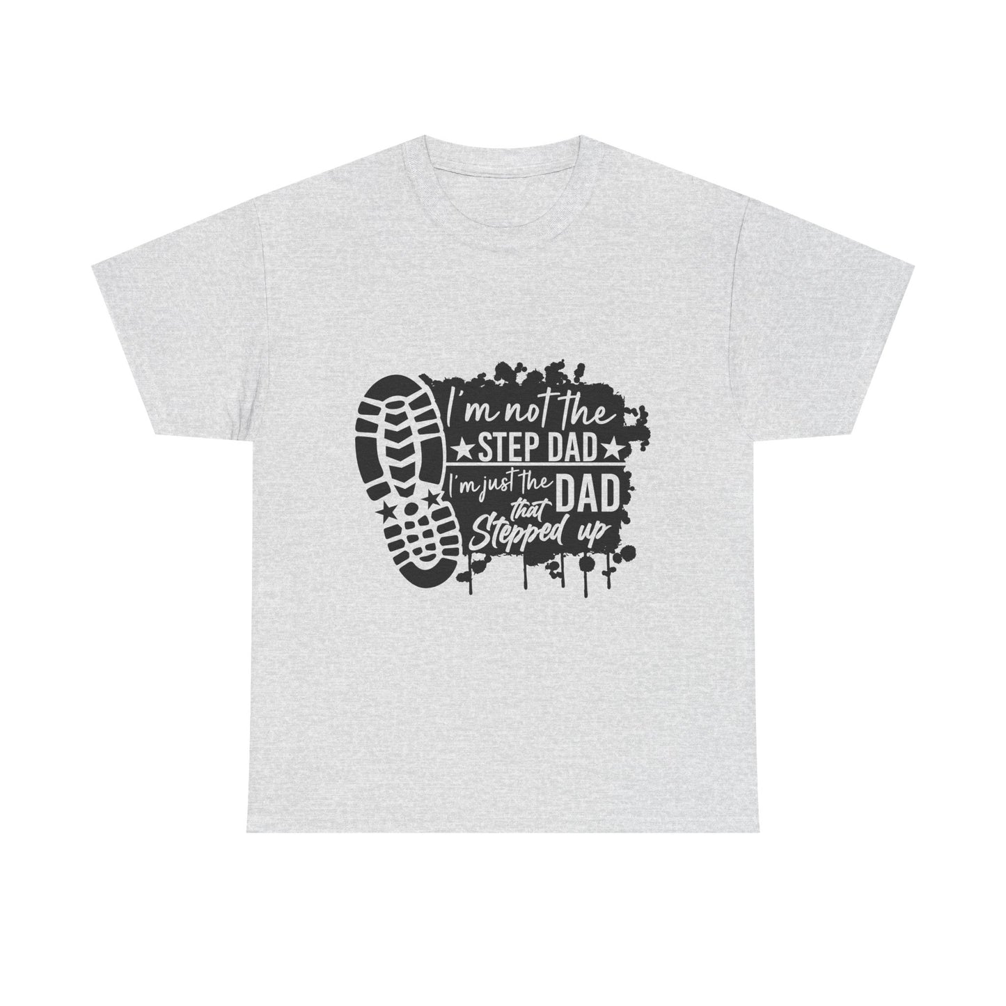 T-Shirt - Dad - Just the dad that stepped up (1) - Black Writing