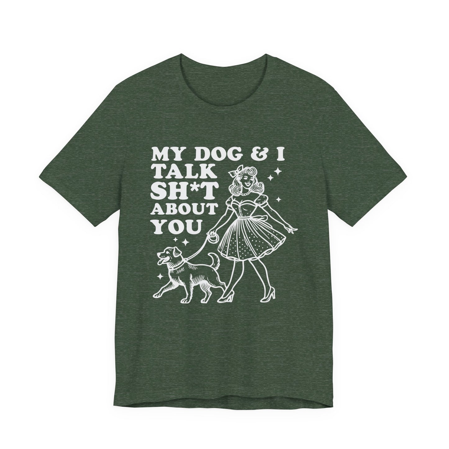 T-Shirt - Animal Lover - My Dog and I talk sh*t about you (1b)