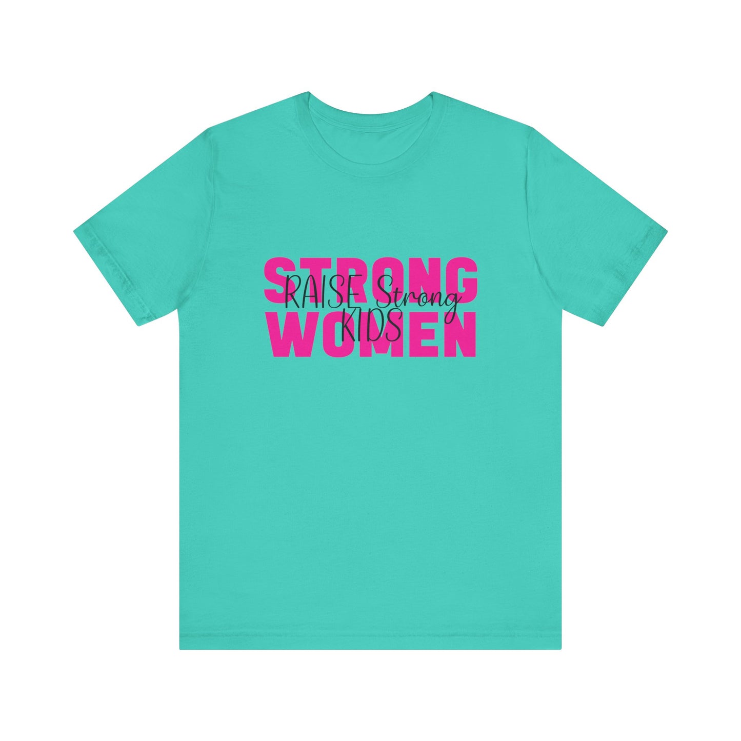 T-Shirt - Mom - Strong Women Raise Strong Kids (1)