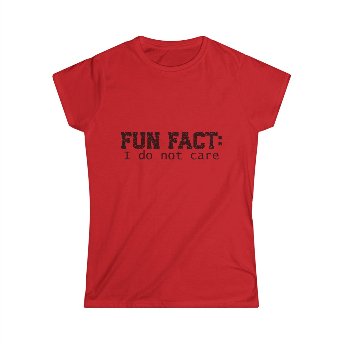 T-shirt - Funny - Fun Fact: I Do Not Care (001) - Women's Tee - Black Writing