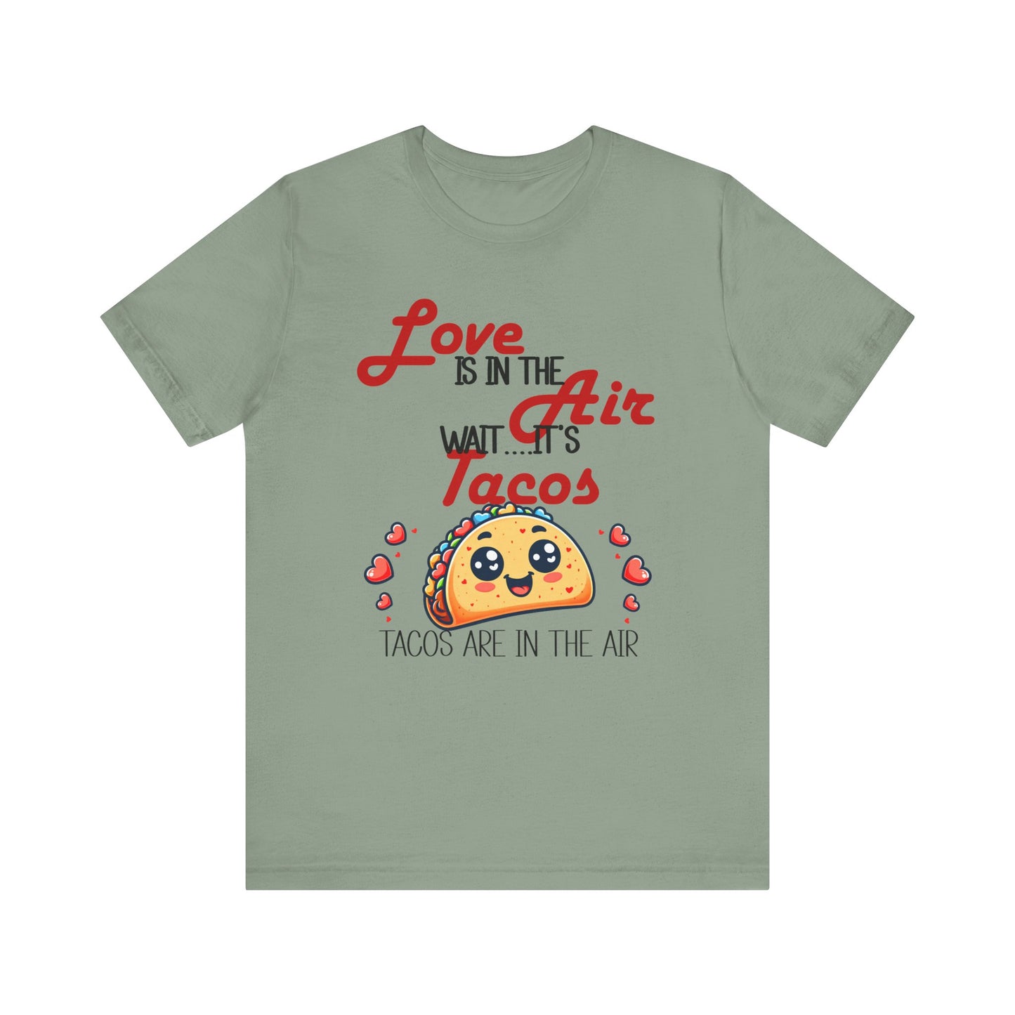 T-Shirt - Valentine Funny - Love is the Air, Wait Its Taco's (1)