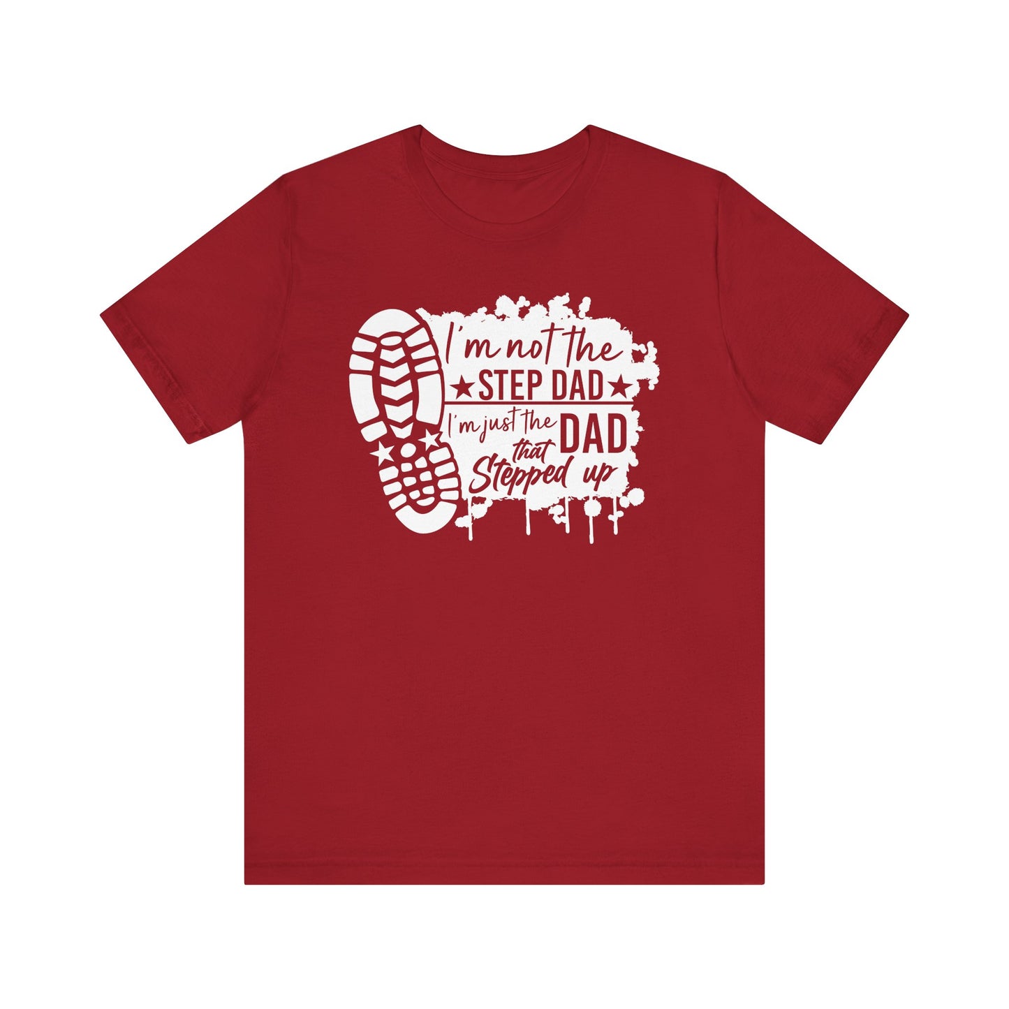 T-Shirt - Dad - Just the dad that stepped up (1b)