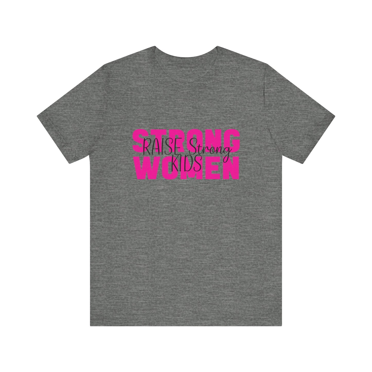 T-Shirt - Mom - Strong Women Raise Strong Kids (1)