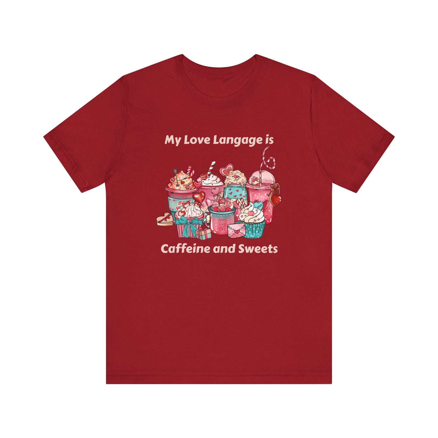 T-Shirt - Valentine - Love Language is Caffeine and Sweets (1b)