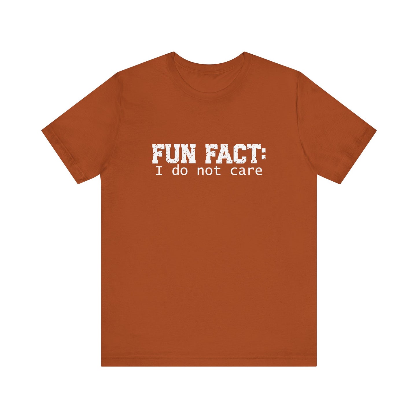 T-Shirt - Sarcastic Funny - Fun Fact: I Don't Care (1b)