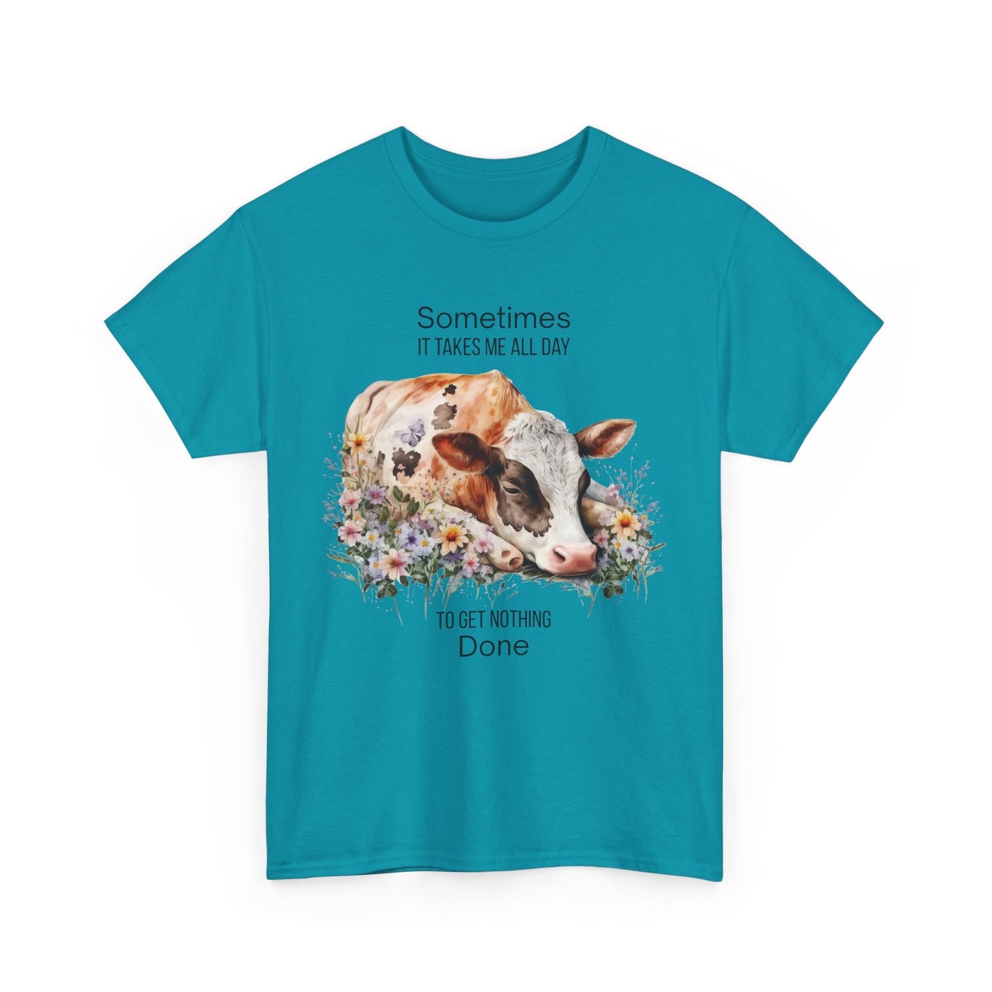 T-Shirt - Cow - "Sometimes It Takes Me All Day to Get Nothing Done" (01)