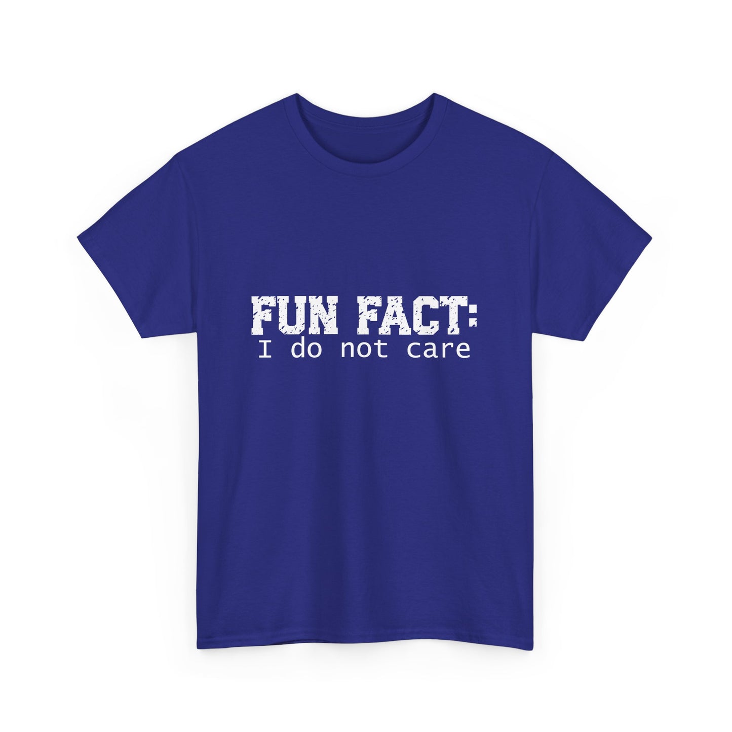T-Shirt - Funny - "Fun Fact: I Do Not Care" - (001) White Font