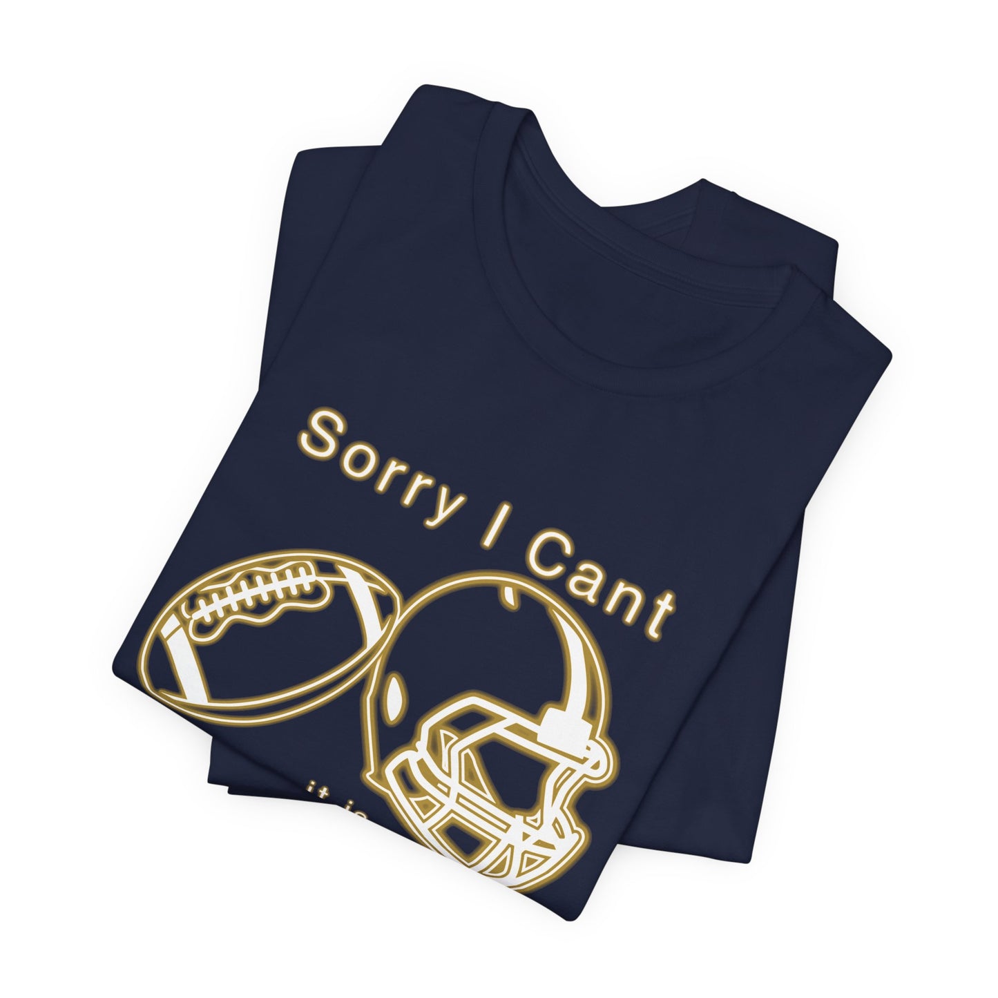 T-shirt - Football - Sorry I Cant (01f)