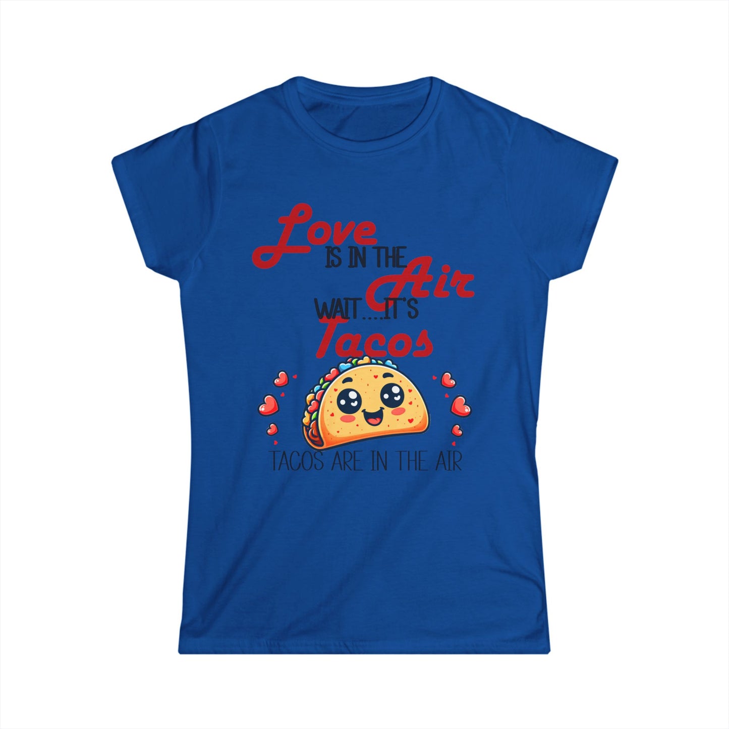 Female T-Shirt - Valentine Funny - Love is the Air, Wait Its Taco's (1)