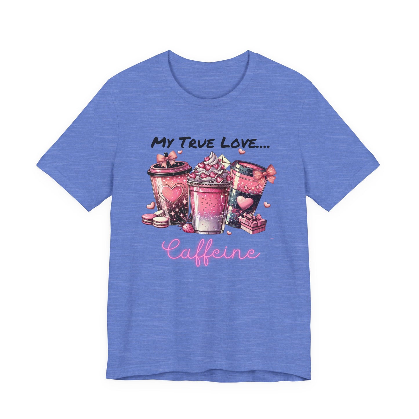 T-Shirt - Valentine - My True Love...Caffeine (1)