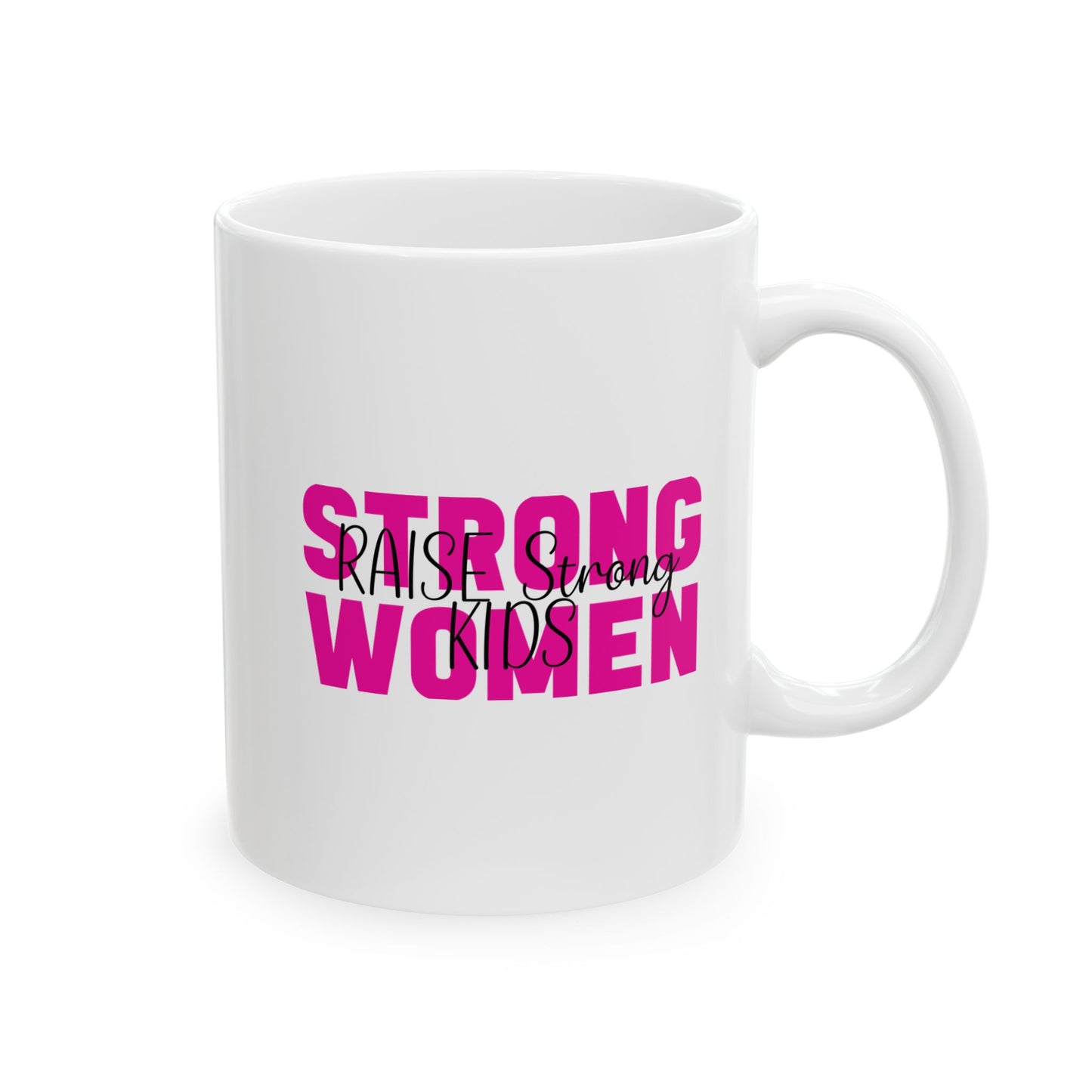 Ceramic Mug - Strong Women Raise Strong Kids (1)