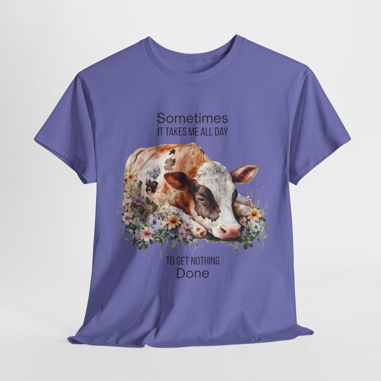 T-Shirt - Cow - "Sometimes It Takes Me All Day to Get Nothing Done" (01)