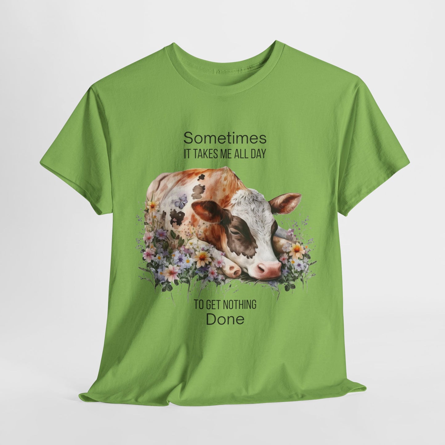 T-Shirt - Cow - "Sometimes It Takes Me All Day to Get Nothing Done" (01)