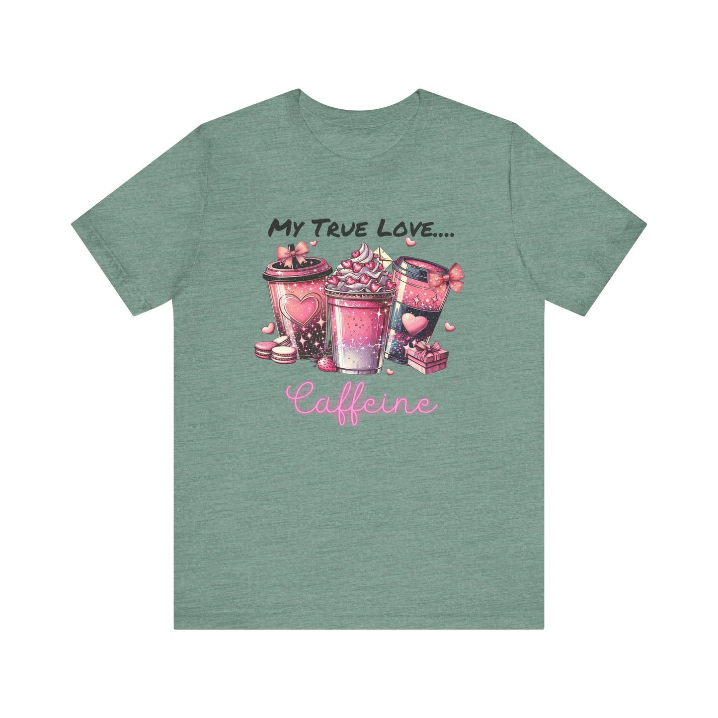 T-Shirt - Valentine - My True Love...Caffeine (1)