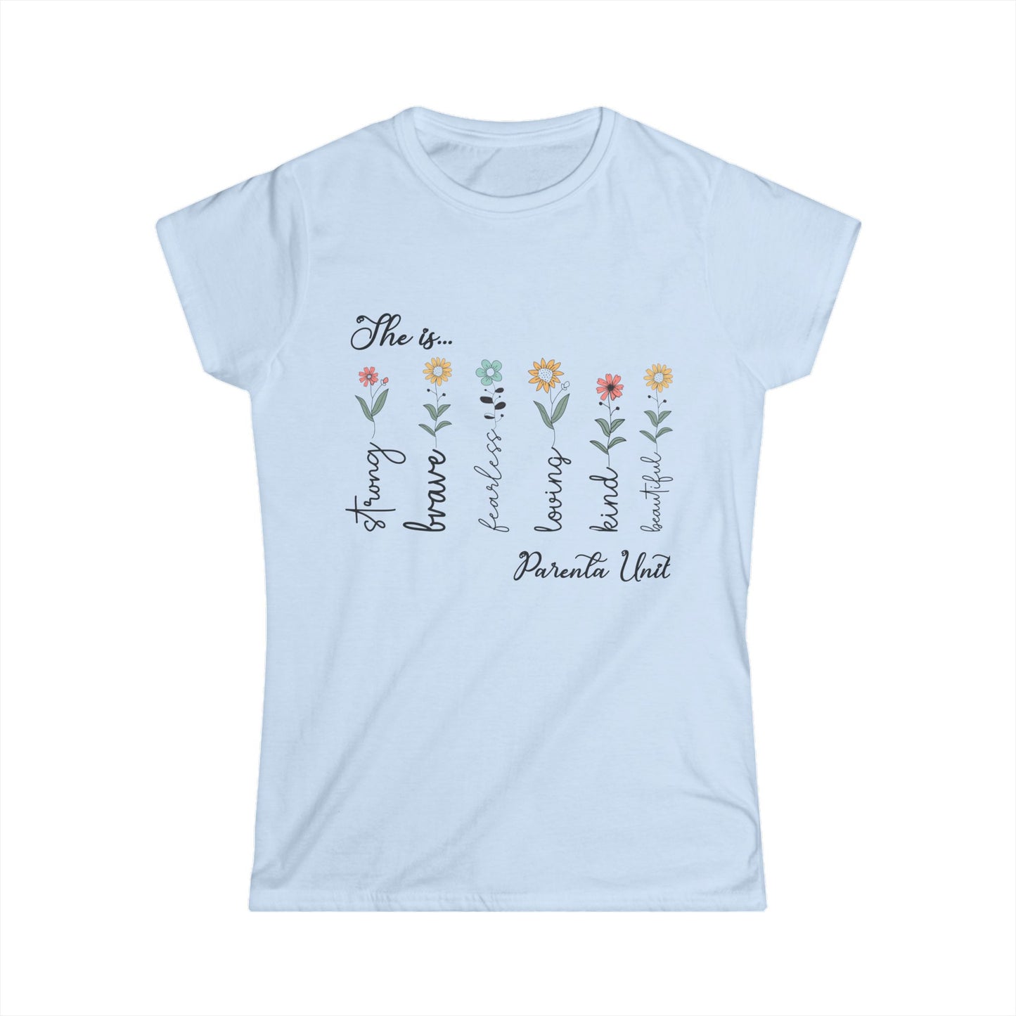 Female T-Shirt - Family / Parental Unit - Strong, Brave, Beautiful Floral Design (1)