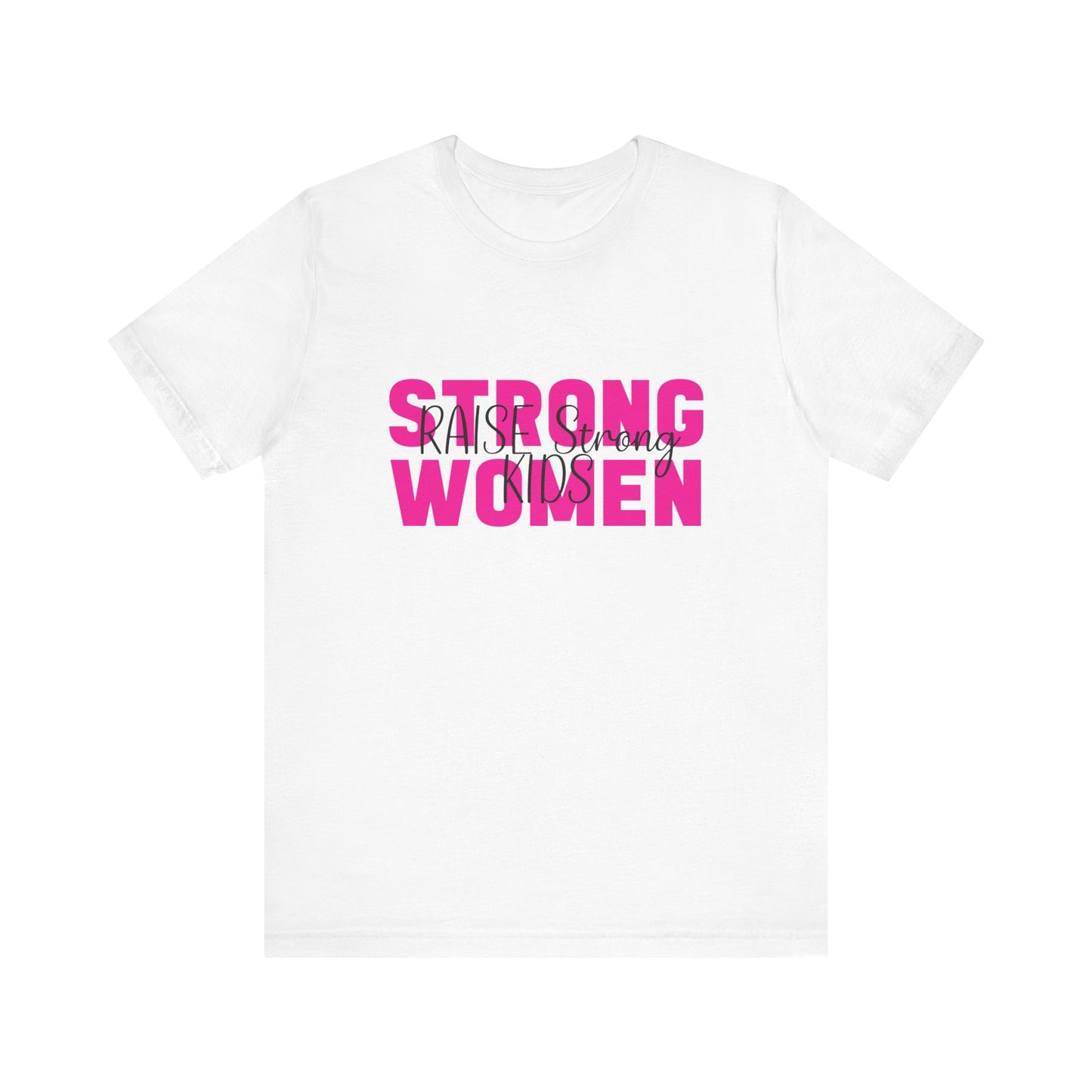 T-Shirt - Mom - Strong Women Raise Strong Kids (1)