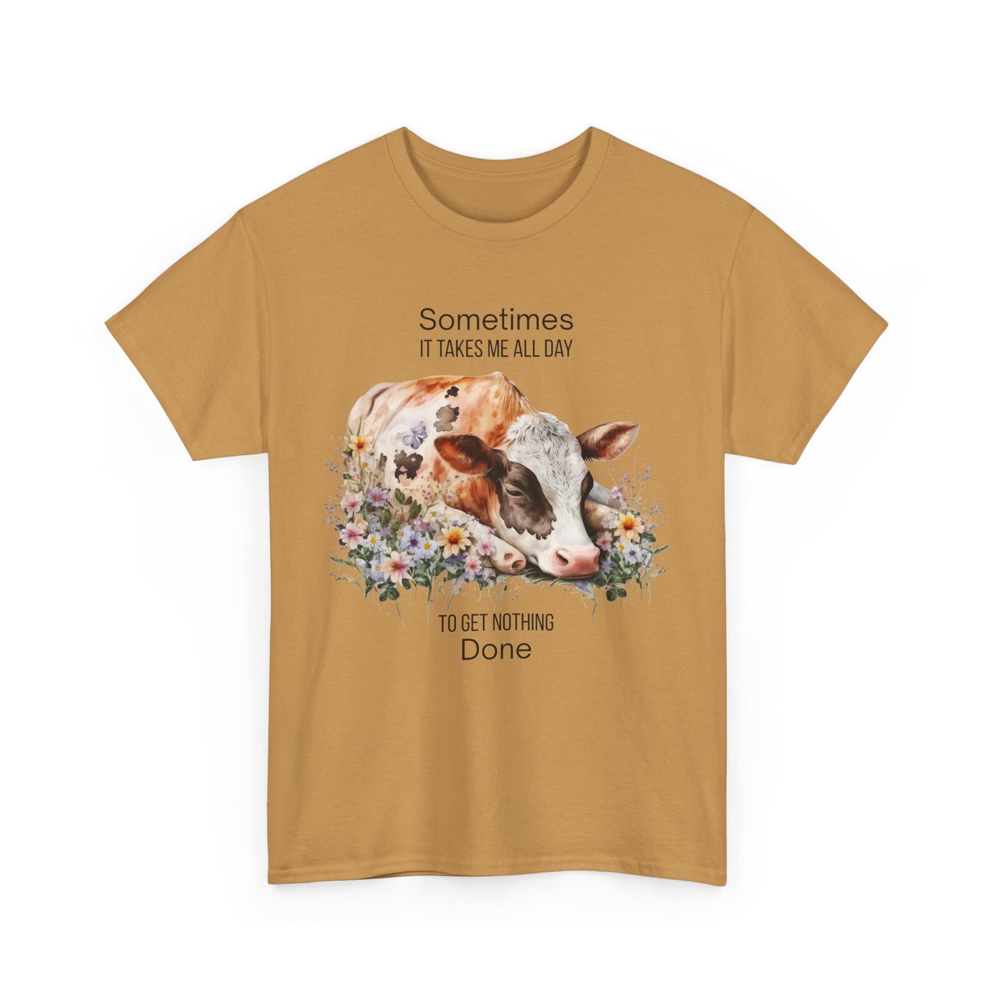 T-Shirt - Cow - "Sometimes It Takes Me All Day to Get Nothing Done" (01)