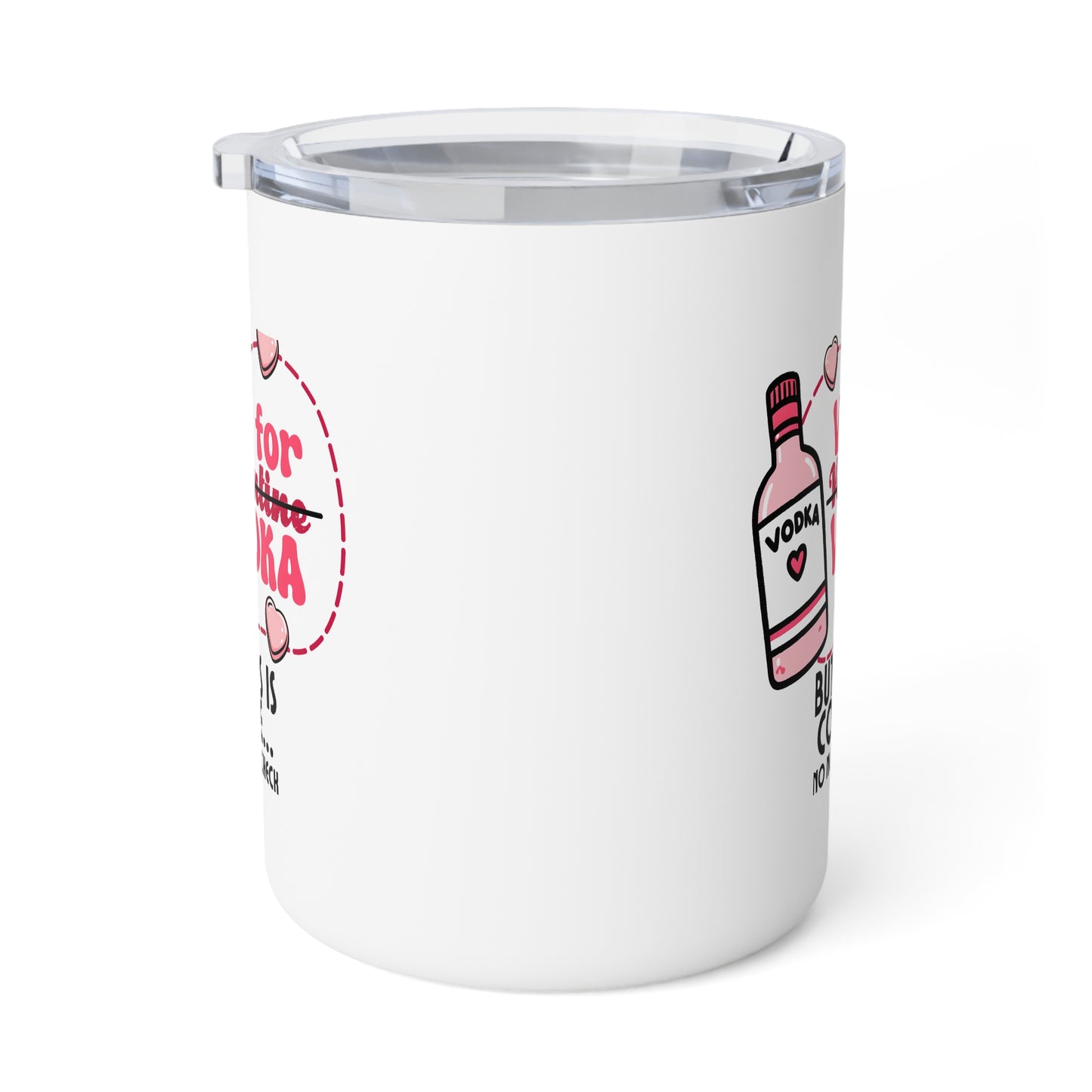 Insulated Coffee Mug - V is for Vodka, but This is Coffee - Valentine Month Gift