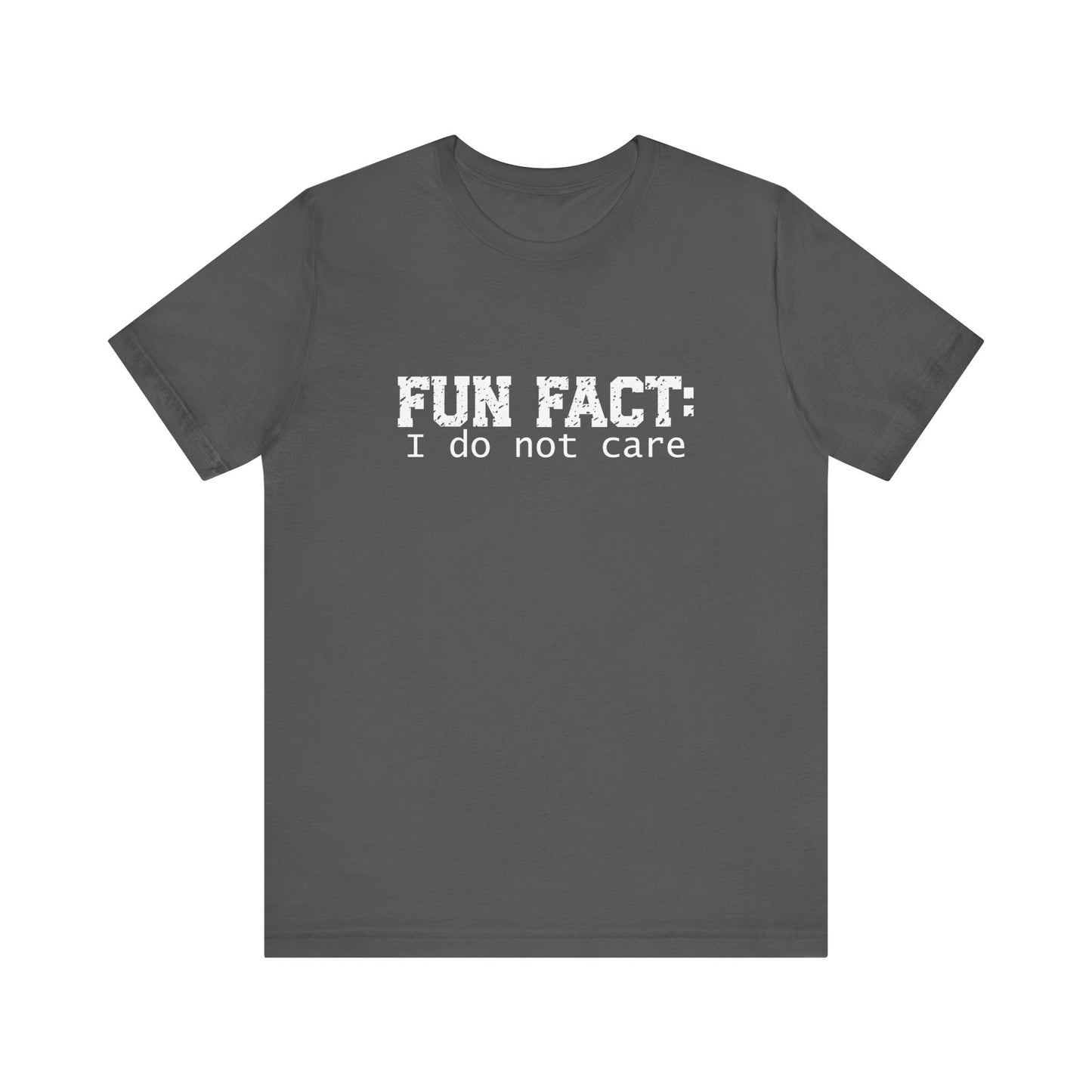 T-Shirt - Sarcastic Funny - Fun Fact: I Don't Care (1b)