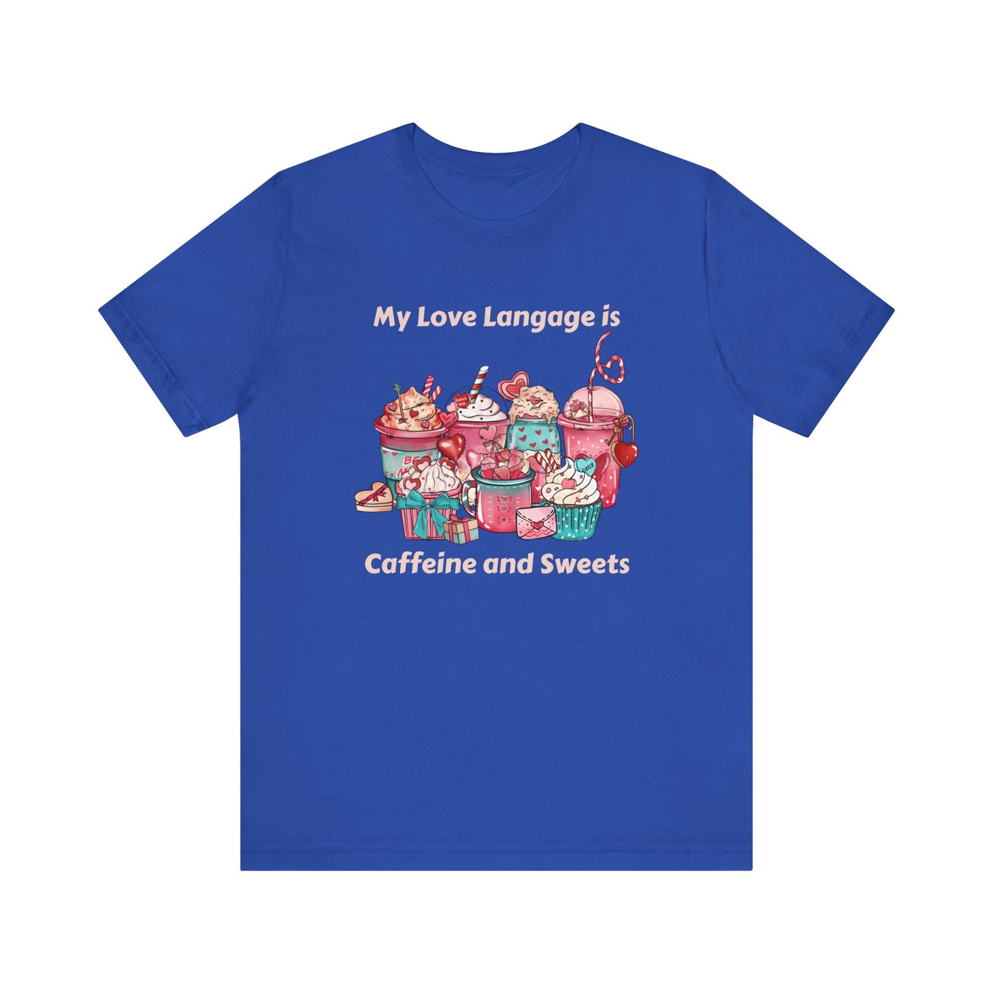 T-Shirt - Valentine - Love Language is Caffeine and Sweets (1b)