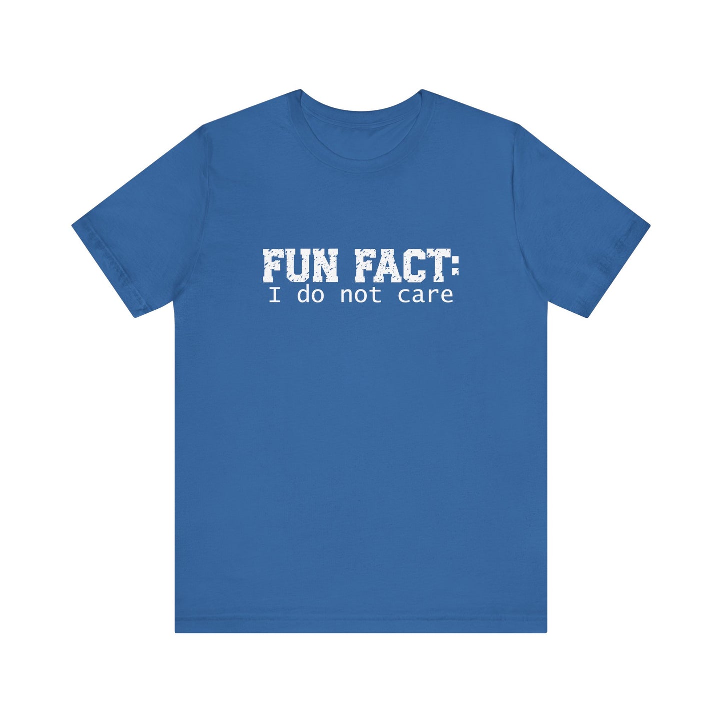 T-Shirt - Sarcastic Funny - Fun Fact: I Don't Care (1b)