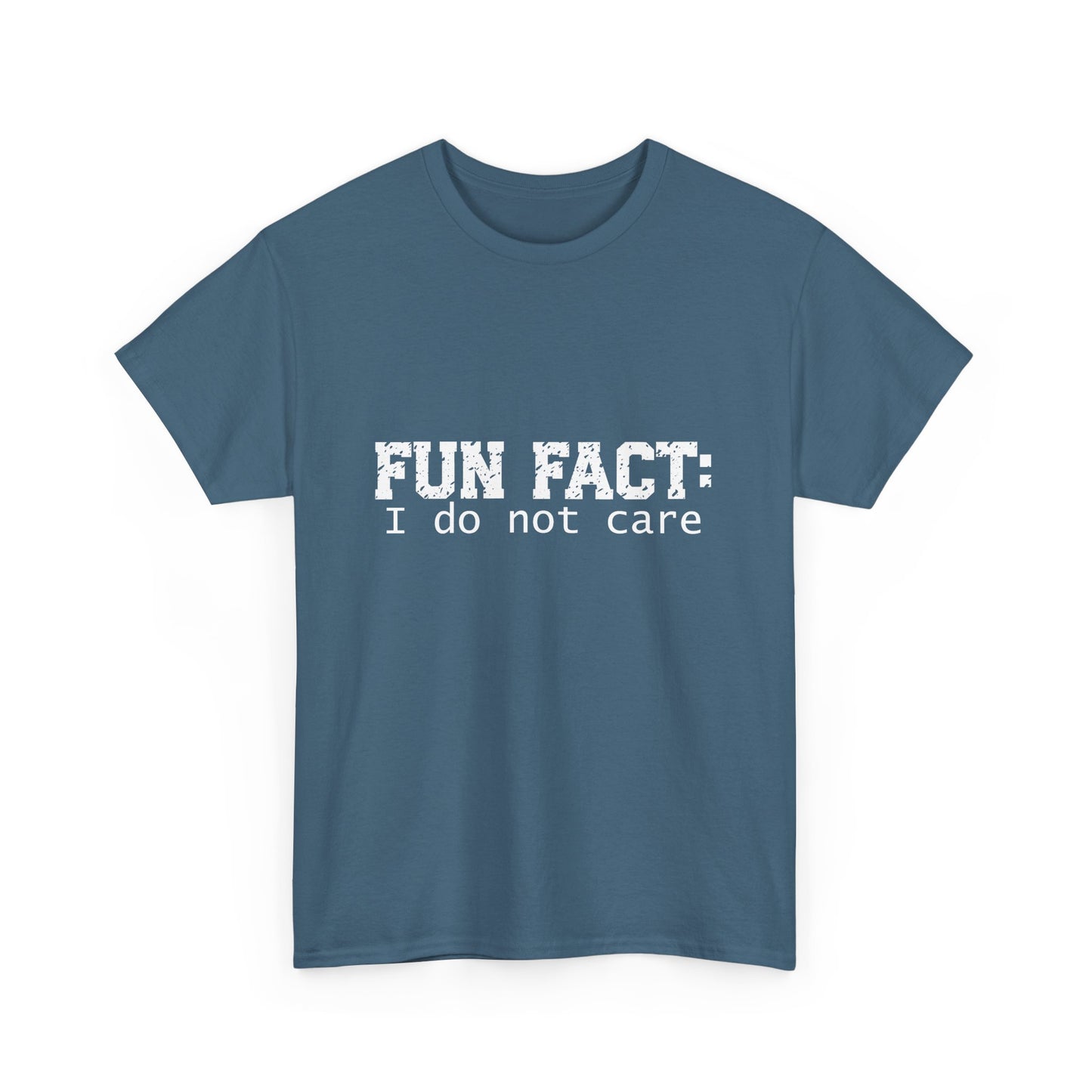 T-Shirt - Funny - "Fun Fact: I Do Not Care" - (001) White Font