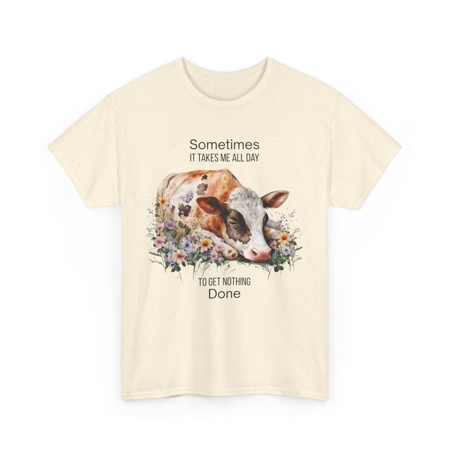 T-Shirt - Cow - "Sometimes It Takes Me All Day to Get Nothing Done" (01)