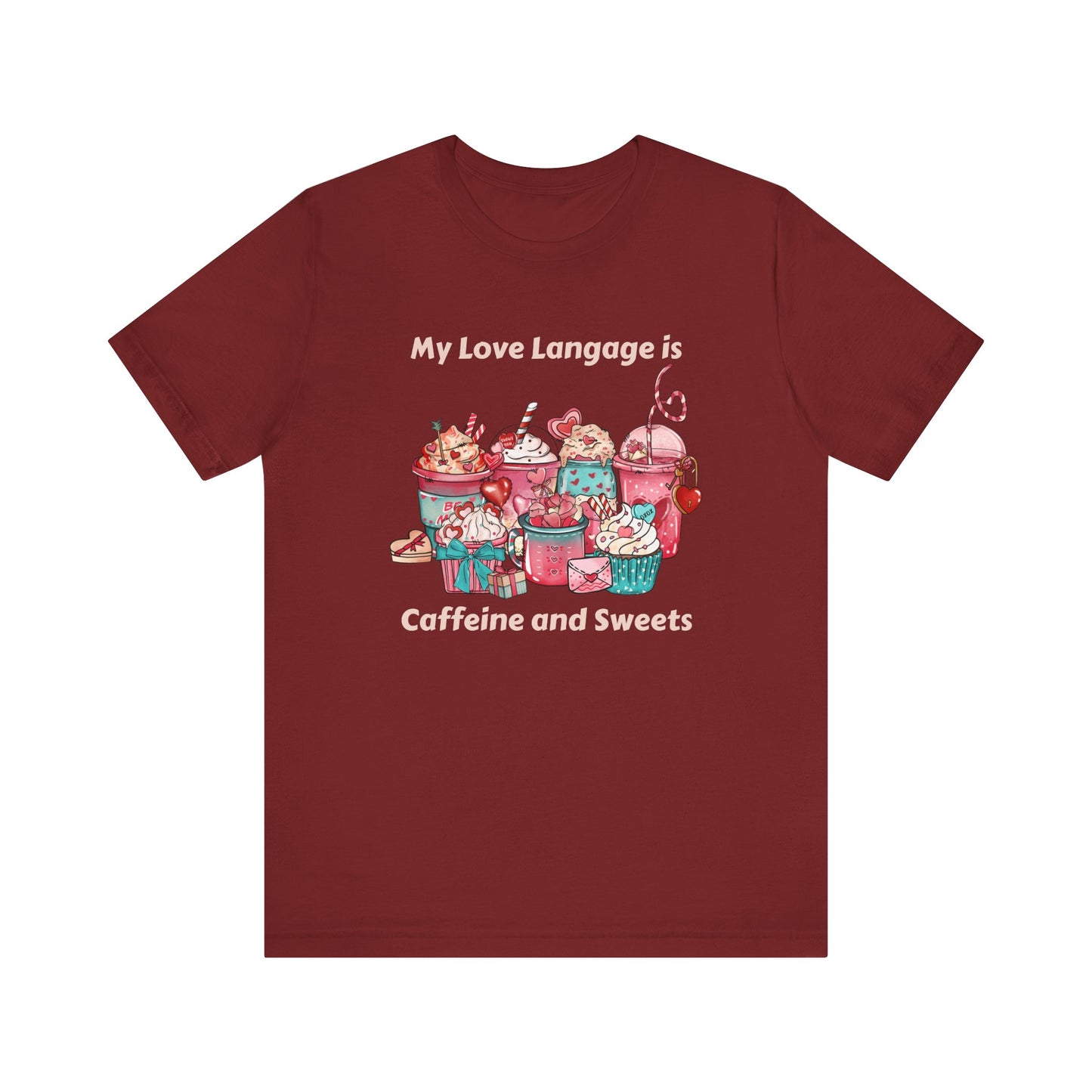 T-Shirt - Valentine - Love Language is Caffeine and Sweets (1b)
