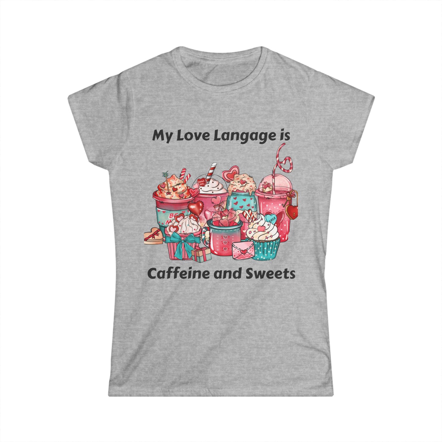 Female T-Shirt - Valentine - Love Language is Caffeine and Sweets (1)
