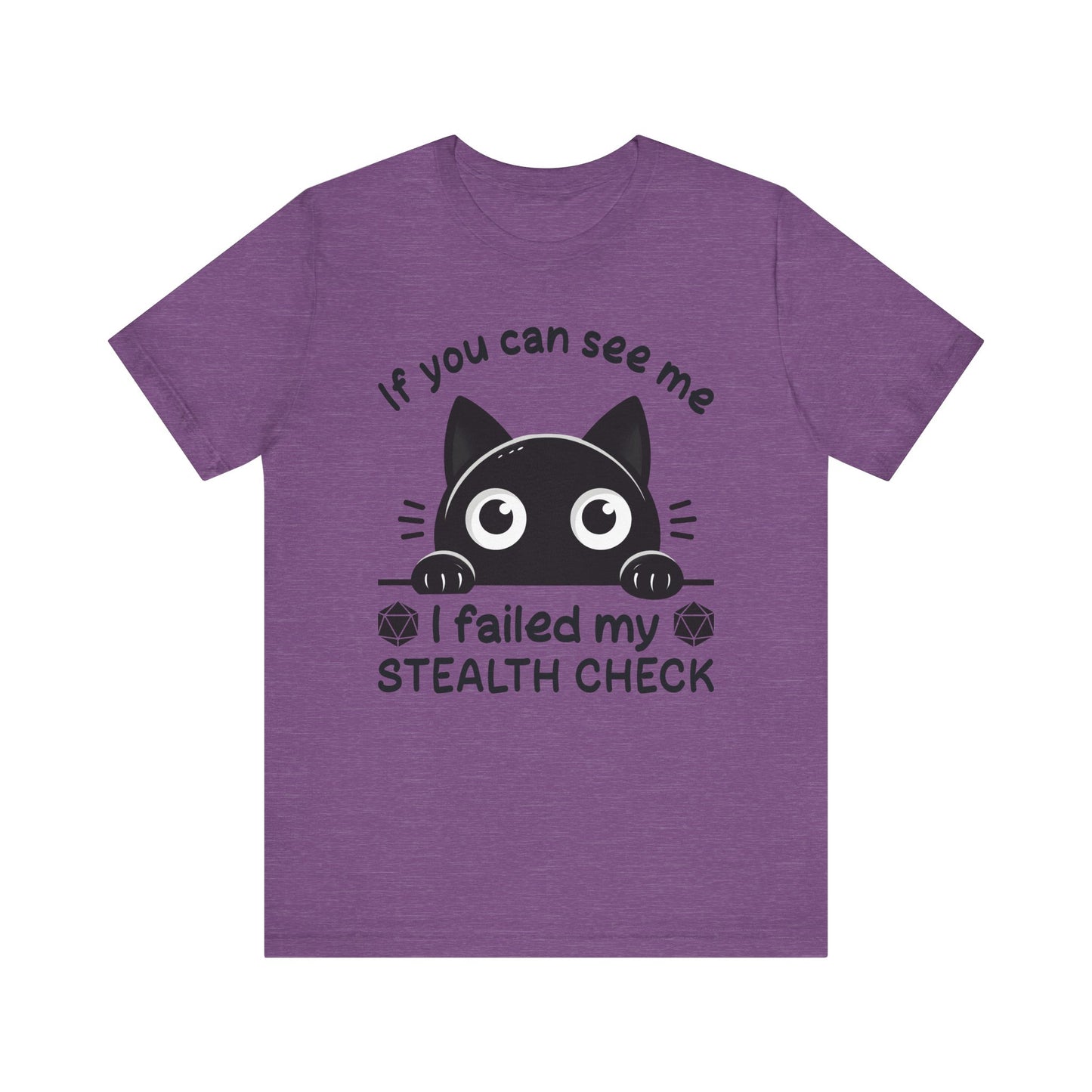 T-Shirt - Sarcastic Funny – 'If You Can See Me, I Failed My Stealth Check' Design (01)
