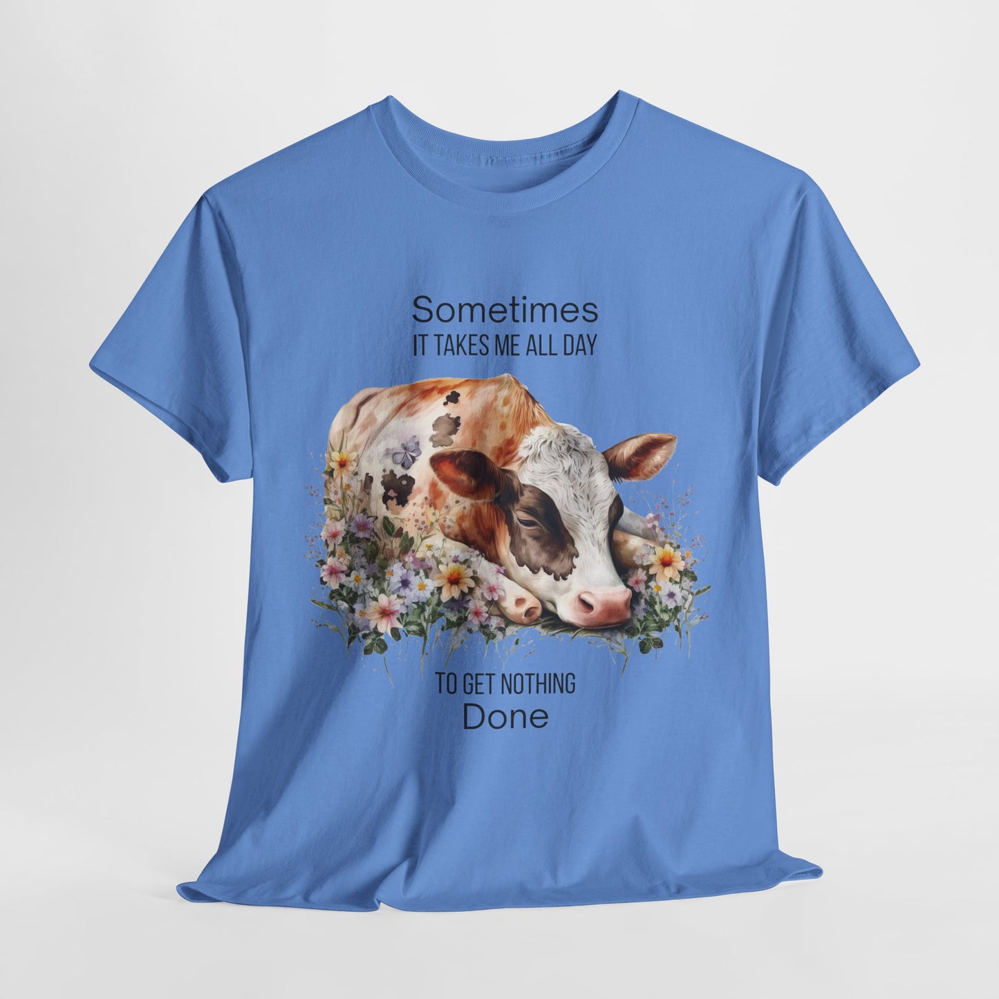 T-Shirt - Cow - "Sometimes It Takes Me All Day to Get Nothing Done" (01)