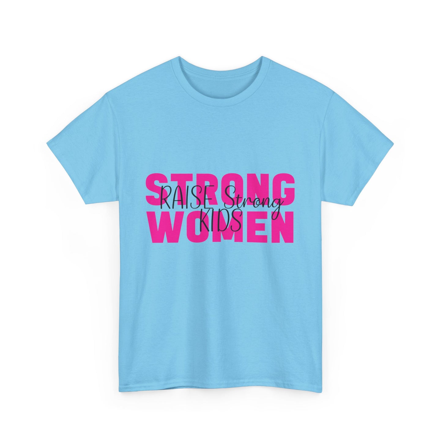 T-Shirt – Mom - Strong Women Raise Strong Kids (1)
